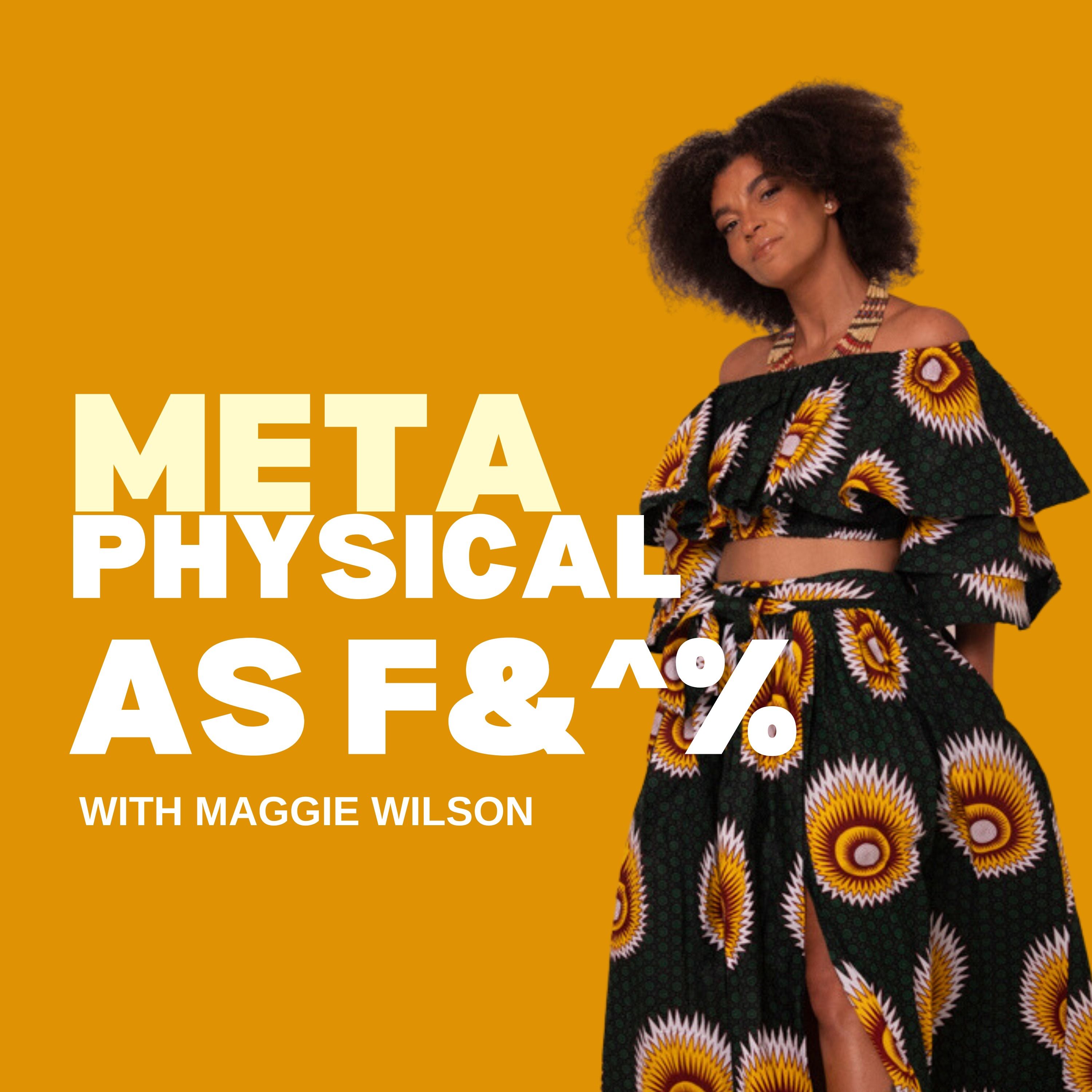 Metaphysical AF with Maggie Wilson 