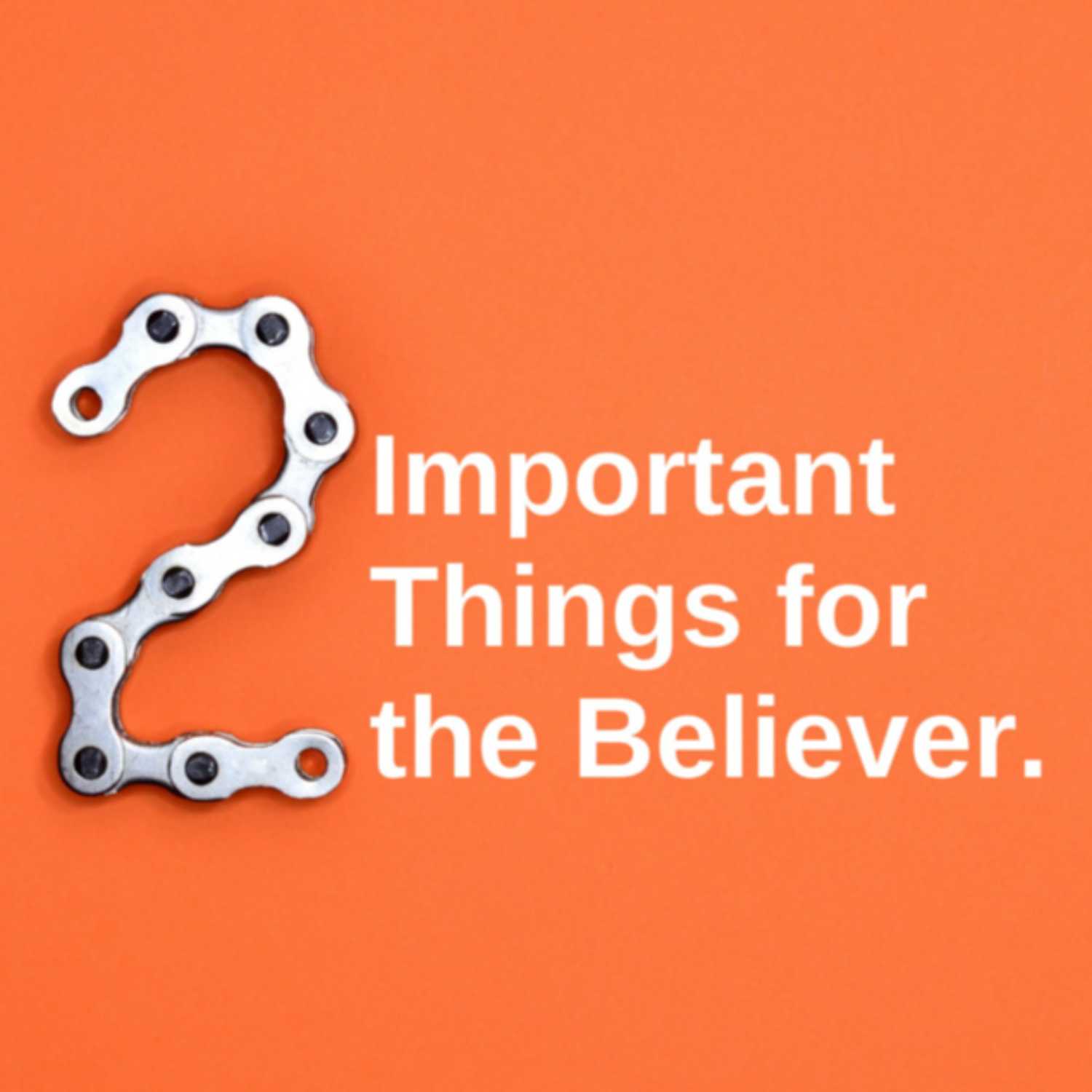 Two Important Things for the Believer