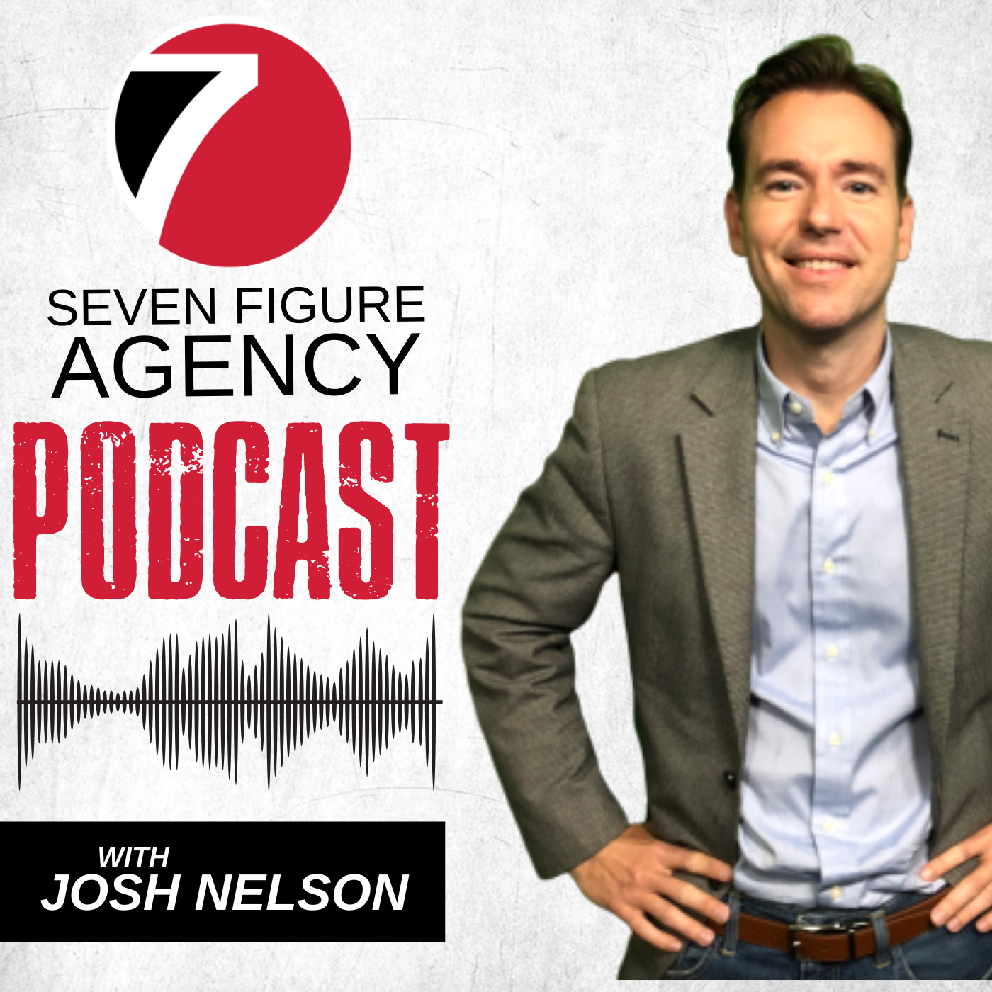 Seven Figure Agency Podcast with Josh Nelson 