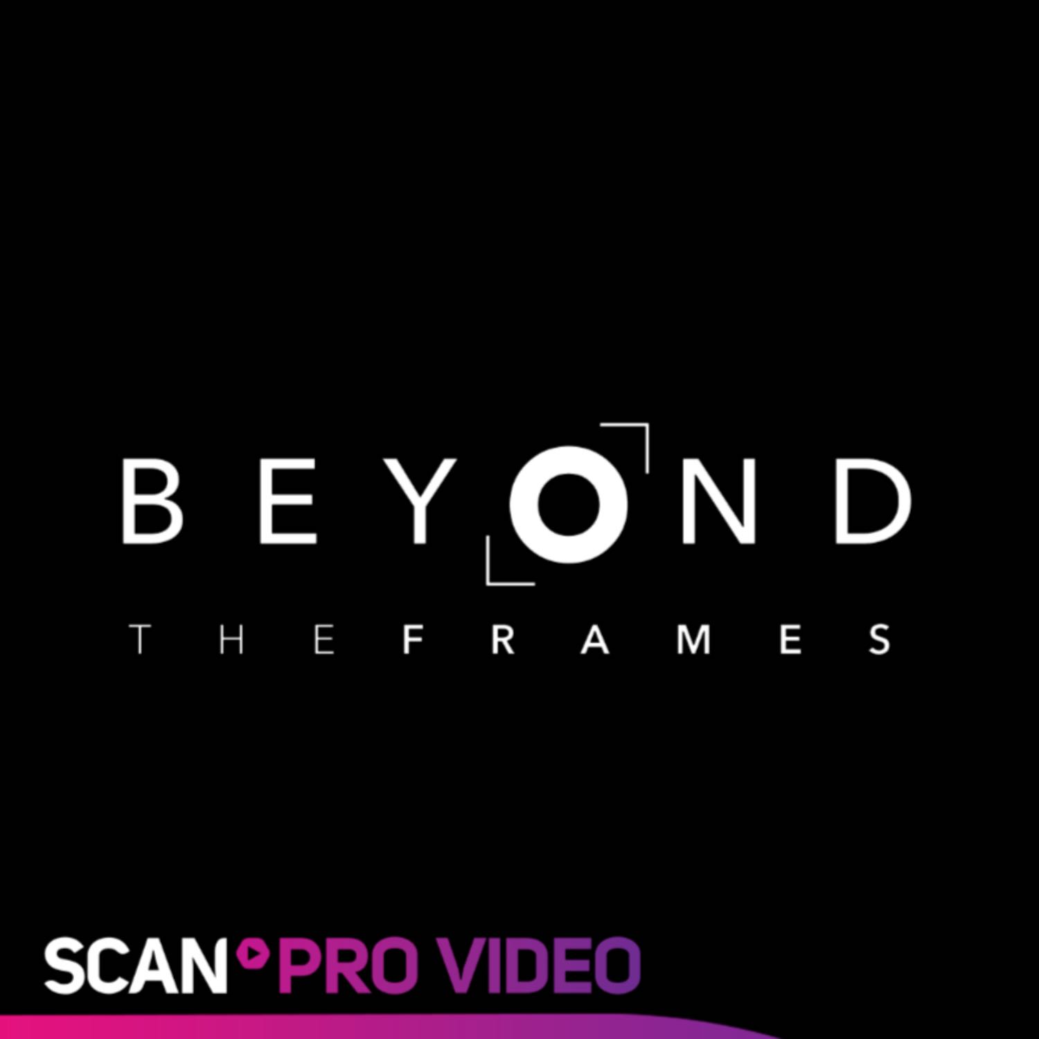 Scan Pro Video - Beyond the Frames 