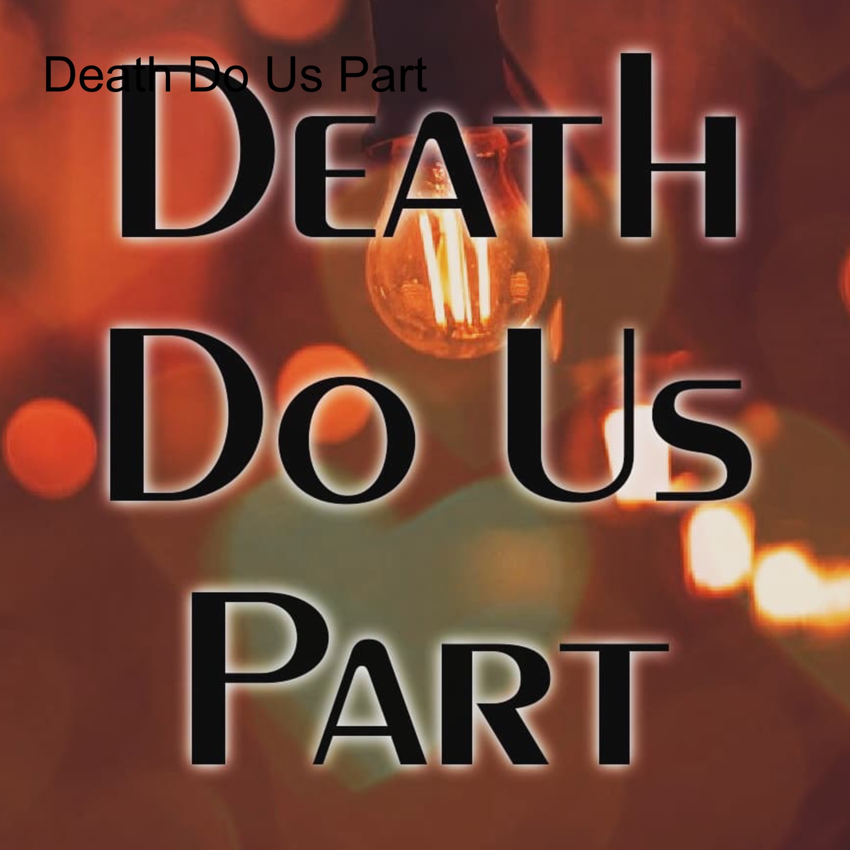 Death Do Us Part 