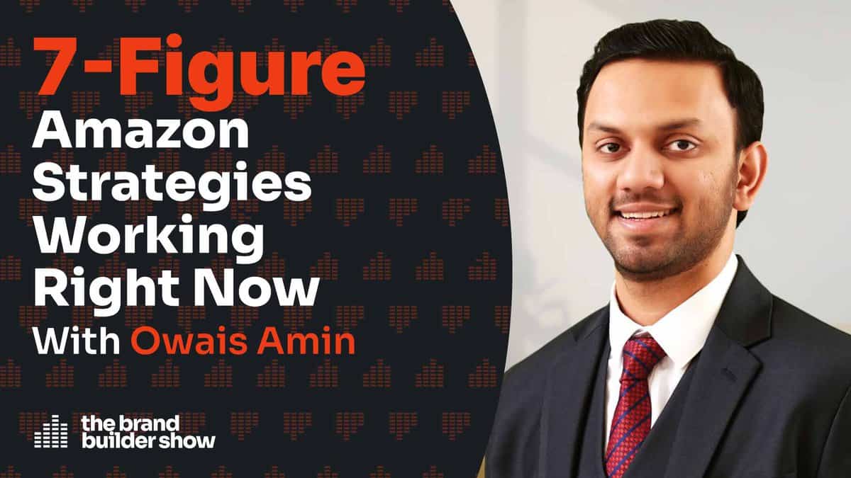 85. 7-Figure Amazon Strategies Working Right Now w/ Owais Amin