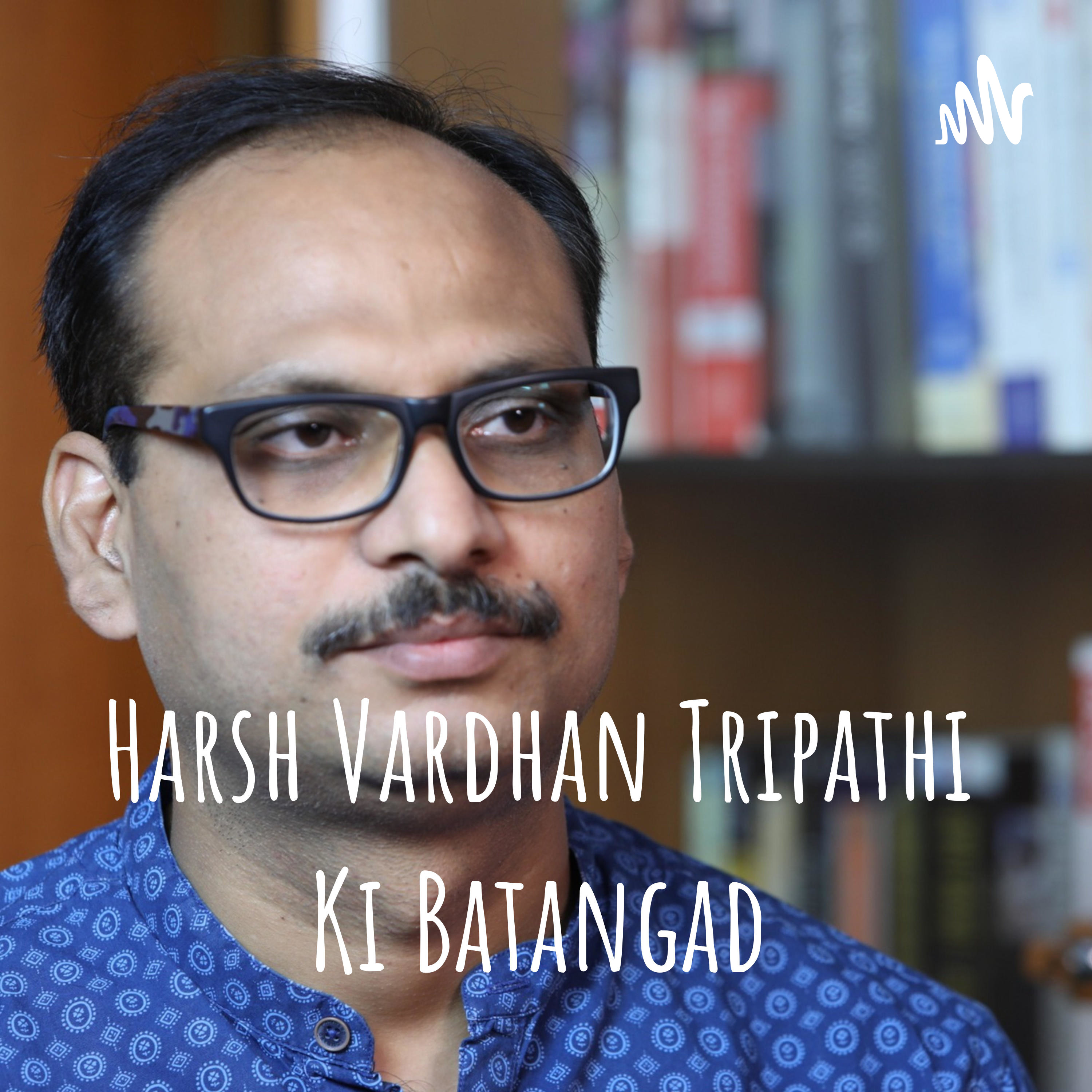 Harsh Vardhan Tripathi Ki Batangad 