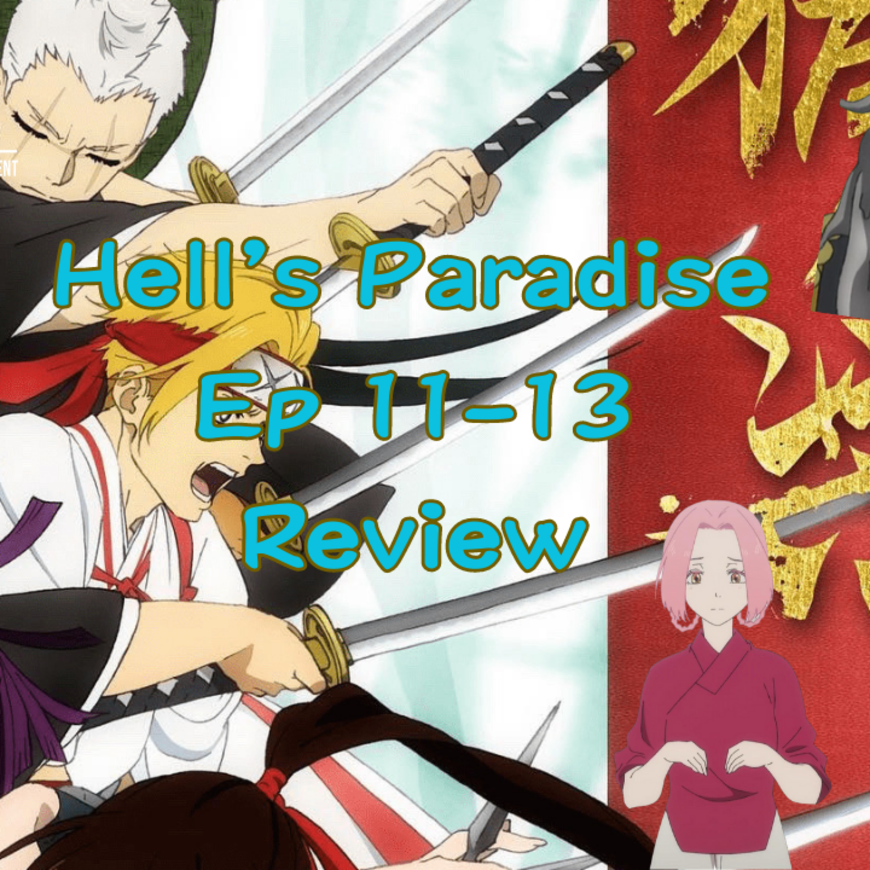 ⁣Episode 491: Hells Paradise Ep 11-13 Review Episodio 491: Hells Paradise Ep 11-13 Reseña