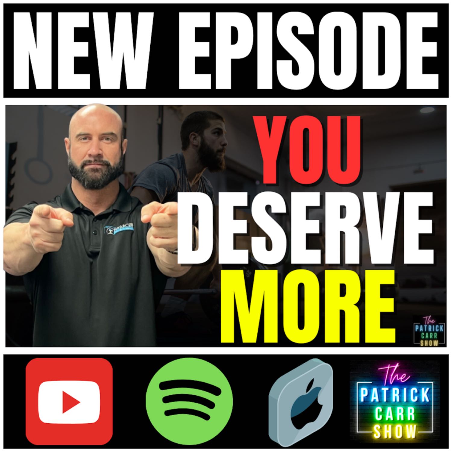 You Deserve More | The Patrick Carr Show