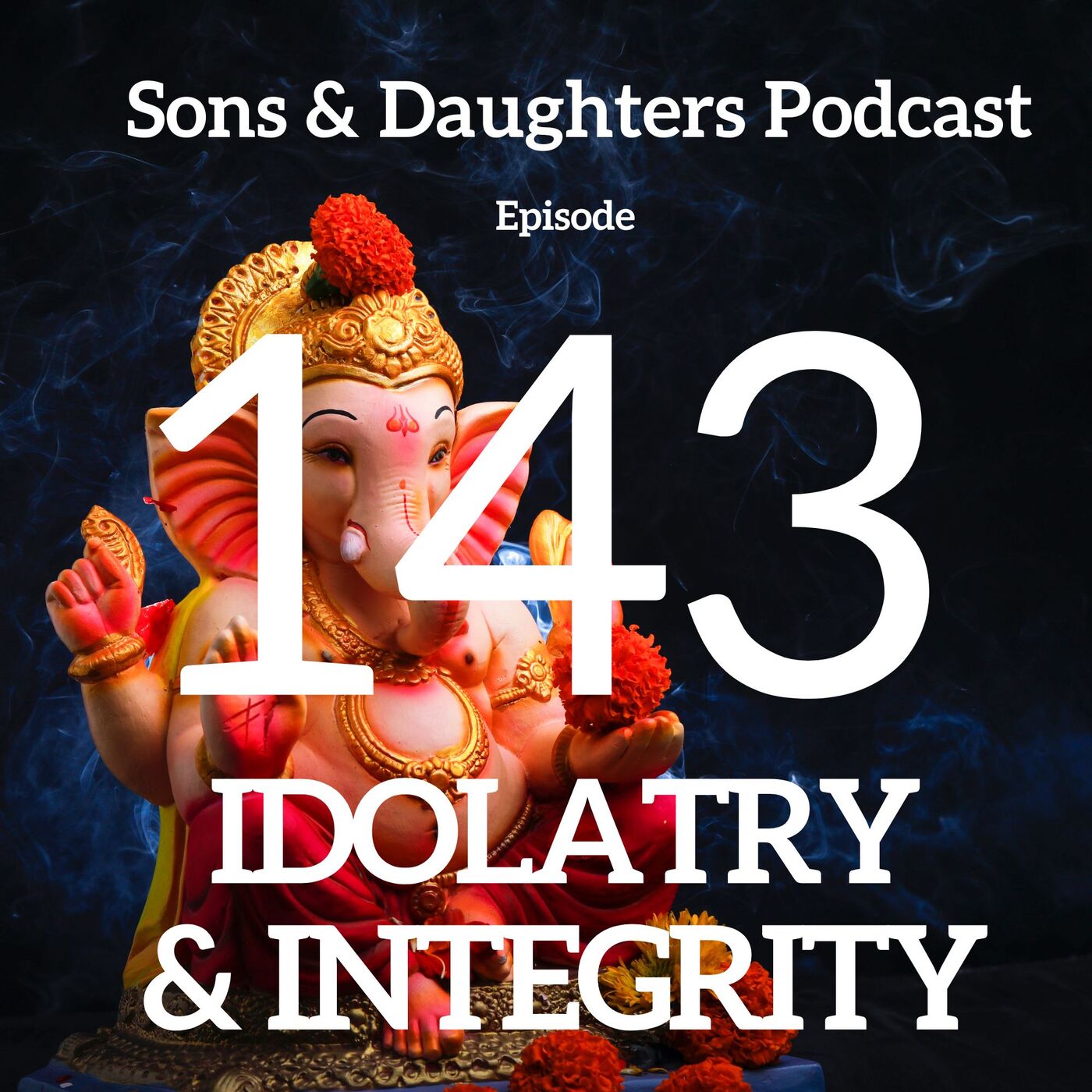 ⁣Idolatry and Integrity- Ep. 143