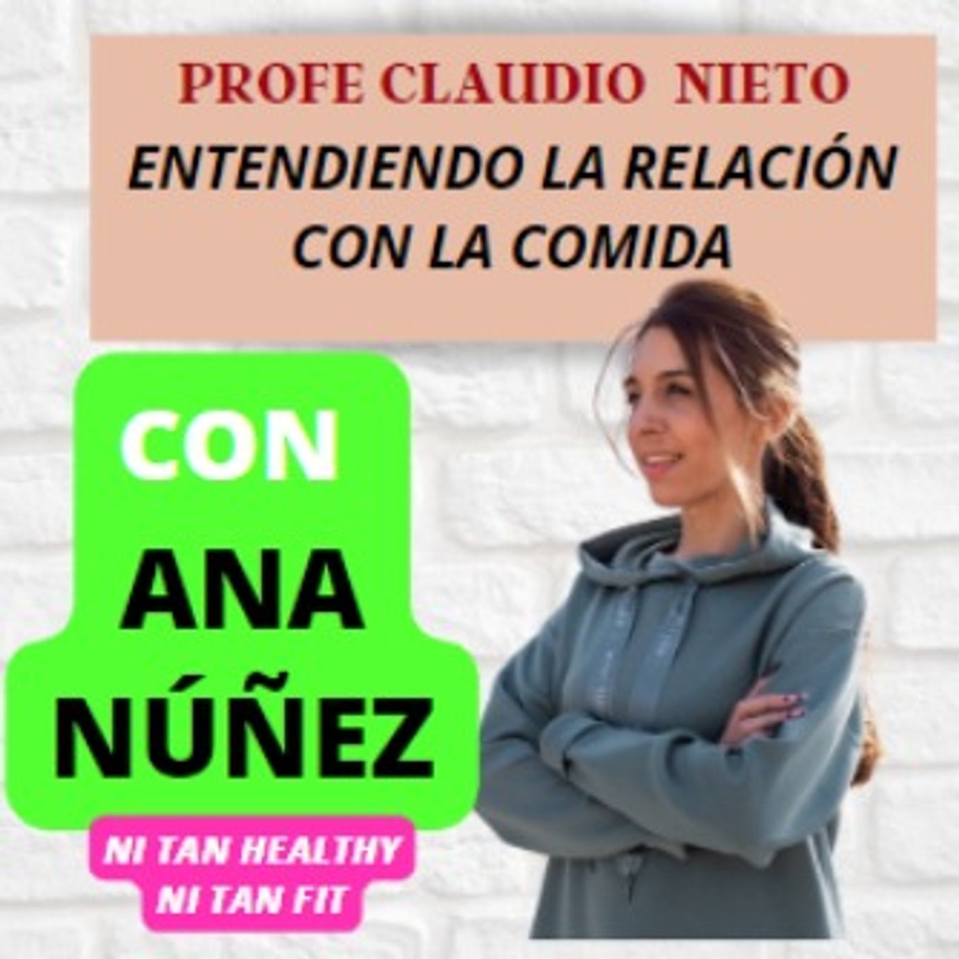 132. CONDUCTA ALIMENTARIA, ¿COMEMOS LO QUE QUEREMOS? con ANA NÚÑEZ (NI TAN HEALTHY NI TAN FIT)