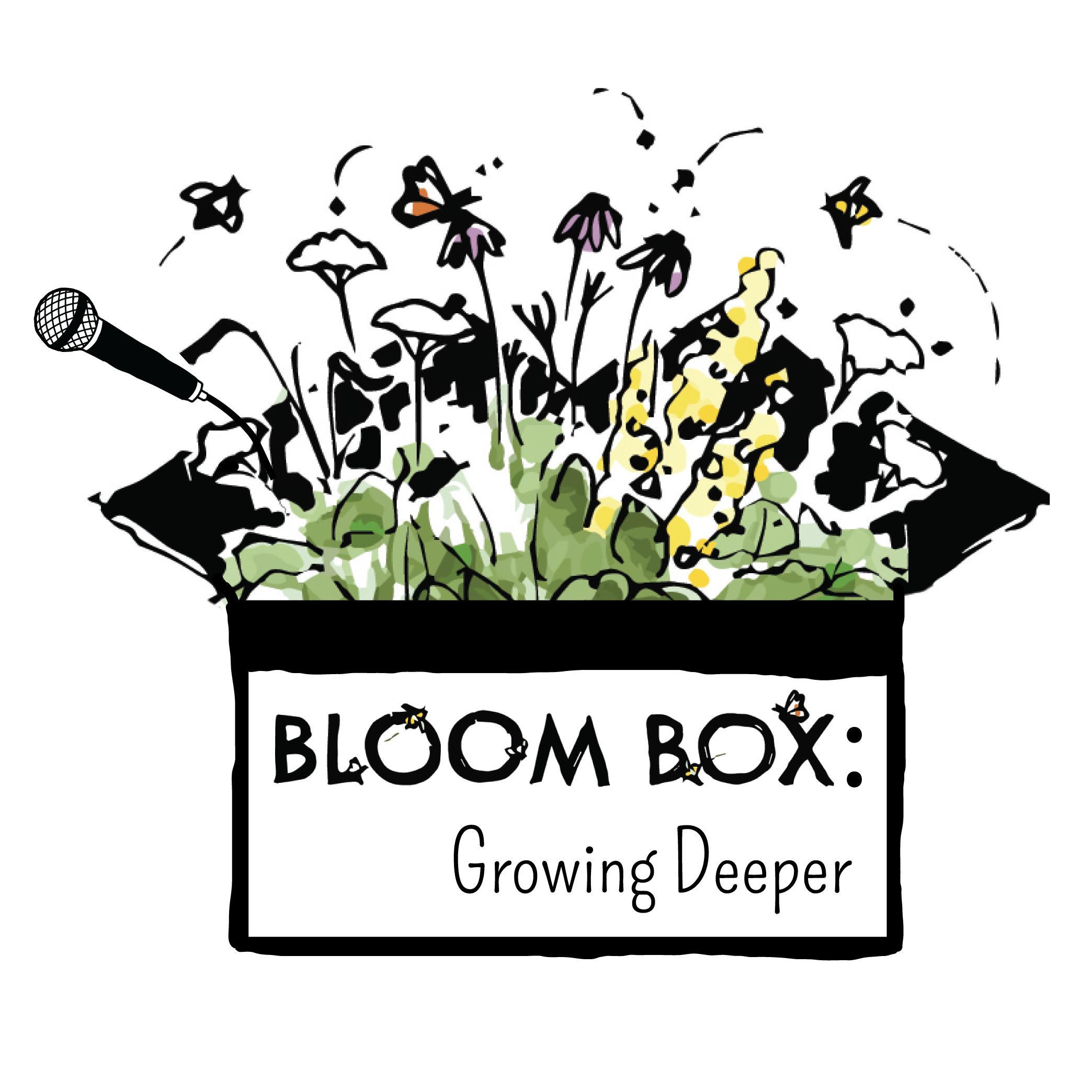 Bloom Box: Growing Deeper 