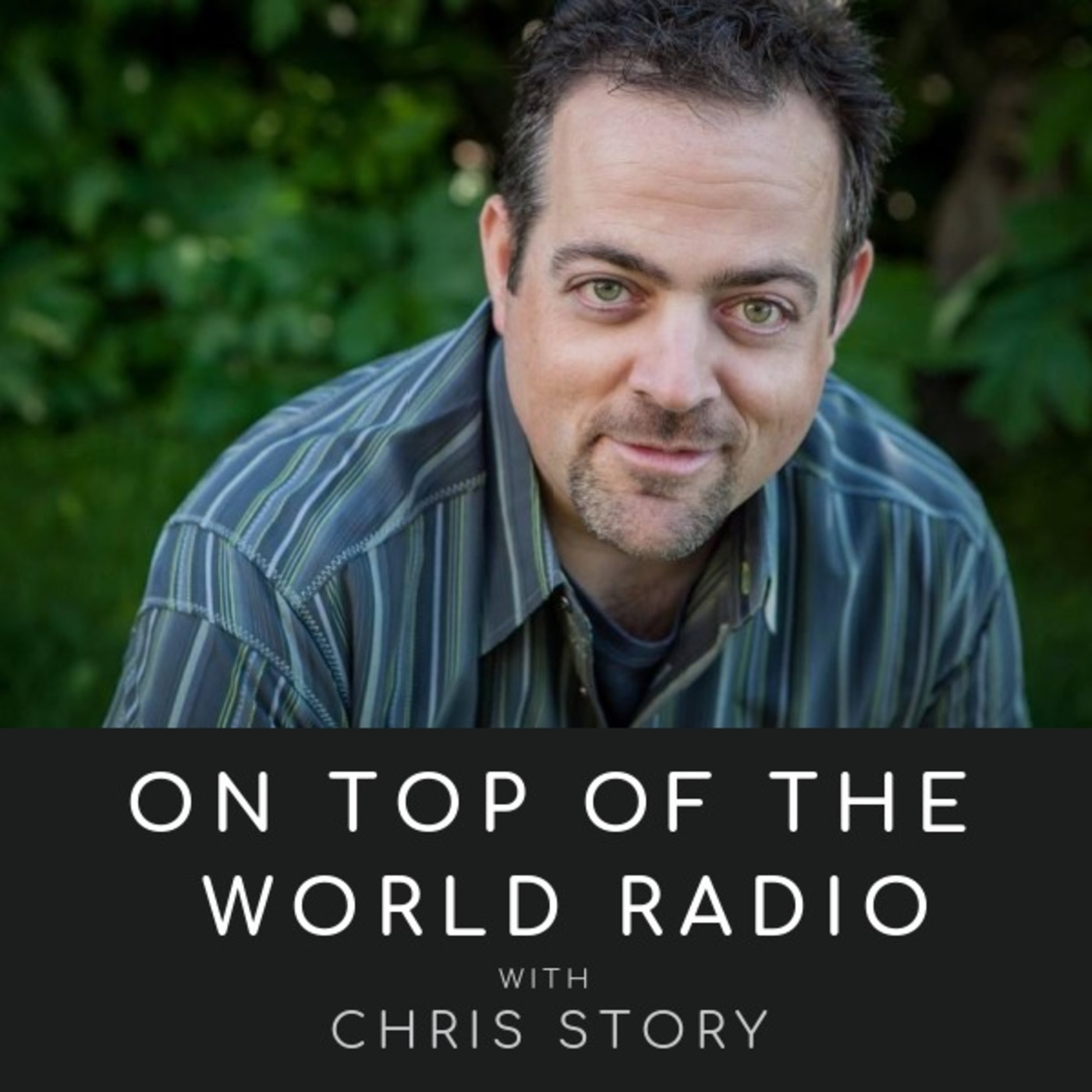 On Top of the World Radio with Chris Story 