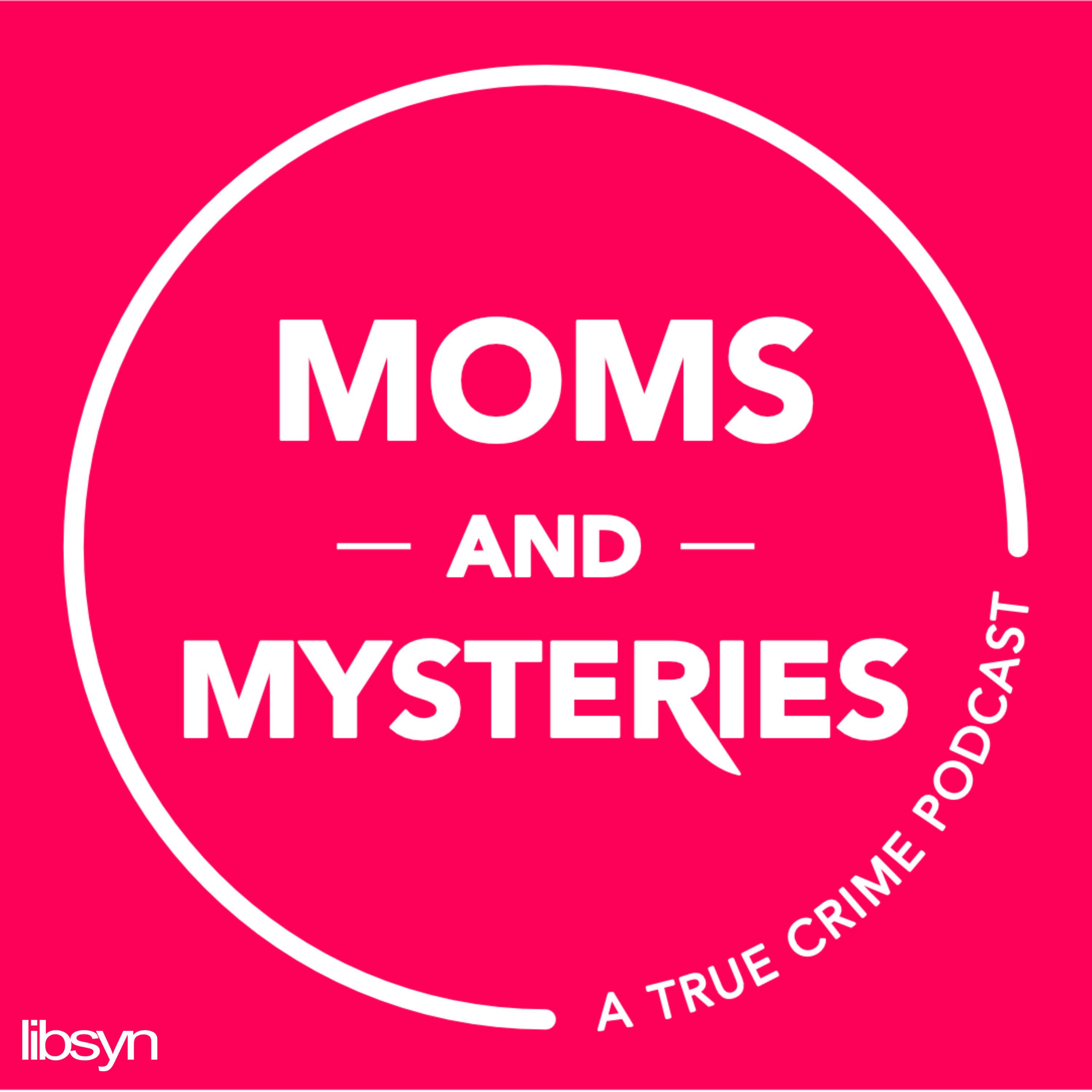 Moms and Mysteries: A True Crime Podcast 