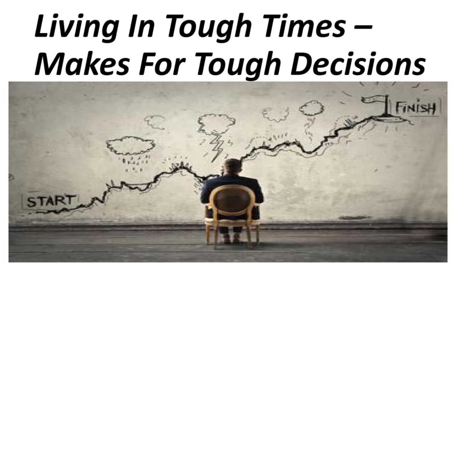 Living In Tough Times - Makes For Tough Decisions