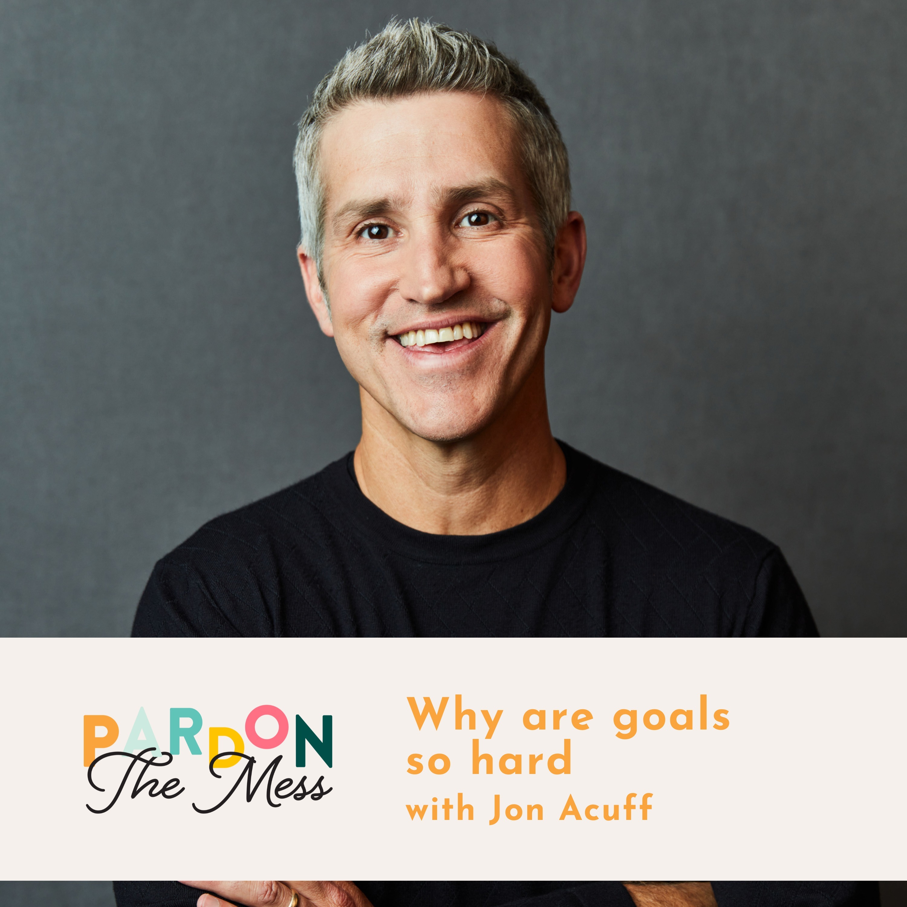 Why are goals so hard? With Jon Acuff