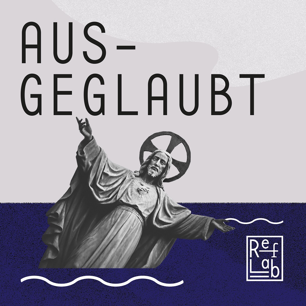 Ausgeglaubt: ein RefLab-Podcast 