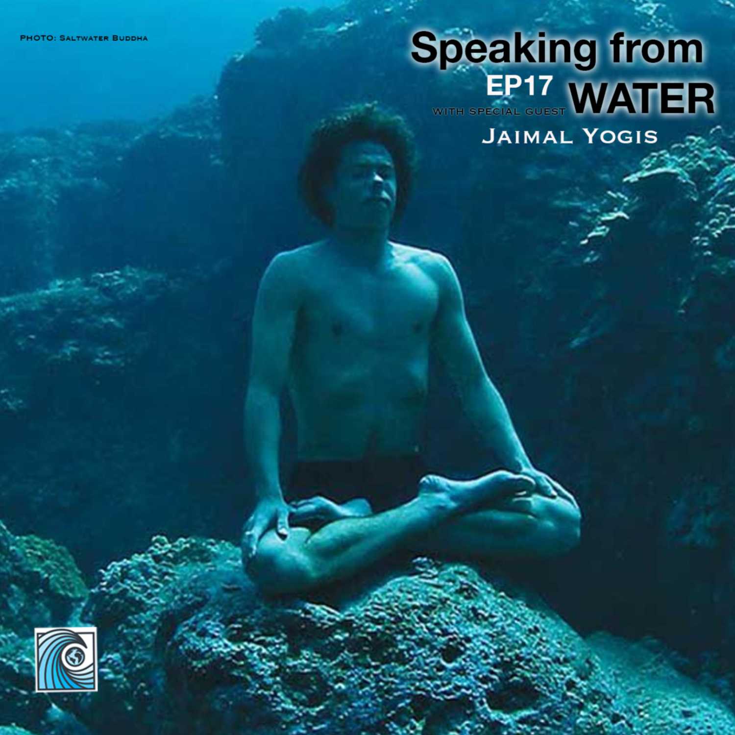 Speaking from WATER EP 18 with Surf Guru Jaimal Yogis