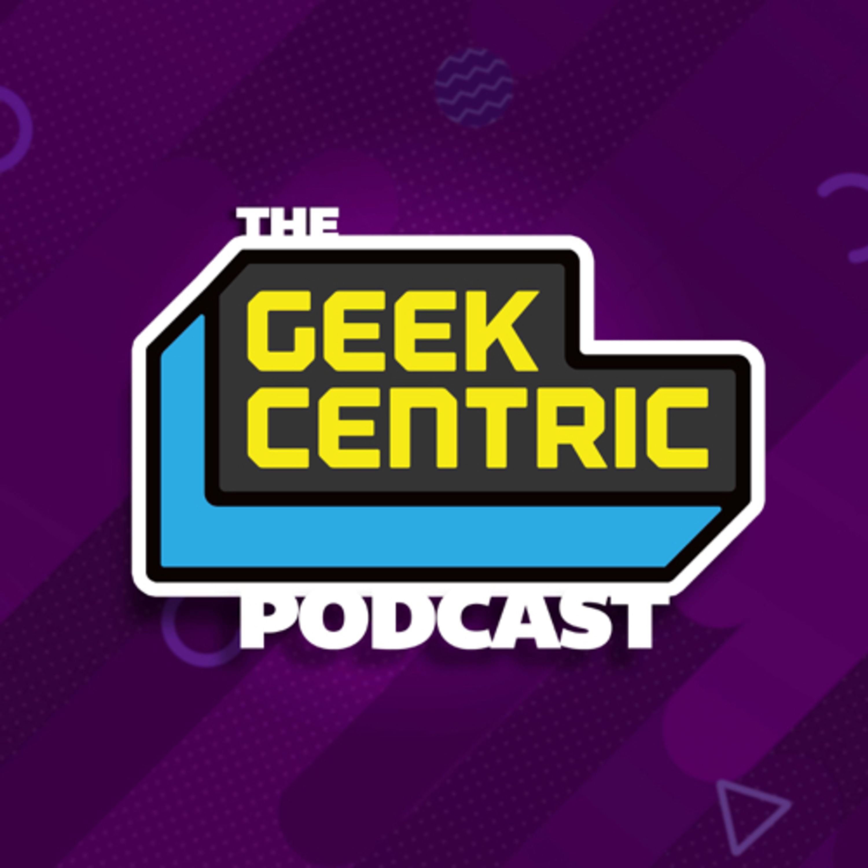 The Geekcentric Podcast 