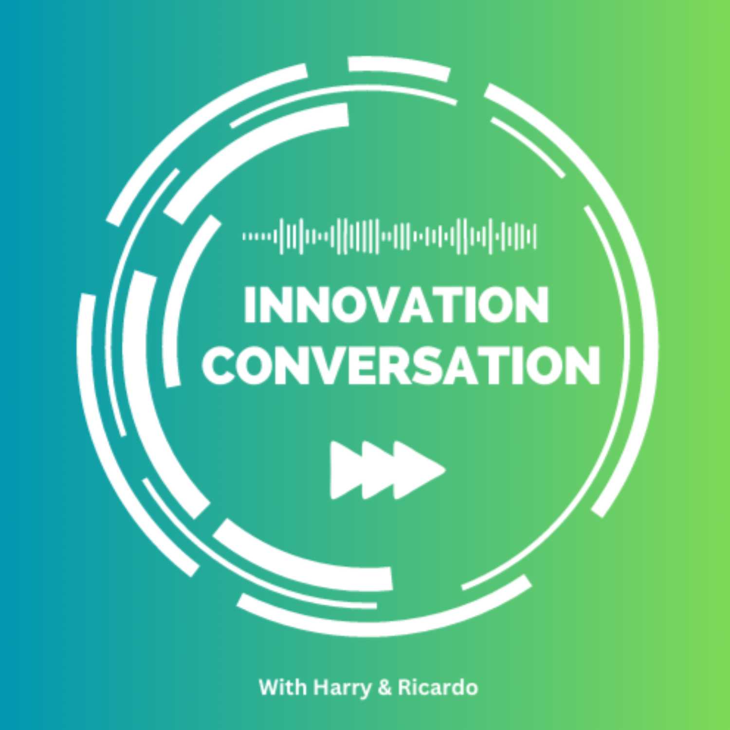 The Innovation Conversation: Innovation Unleashed, Conversations Driving Change