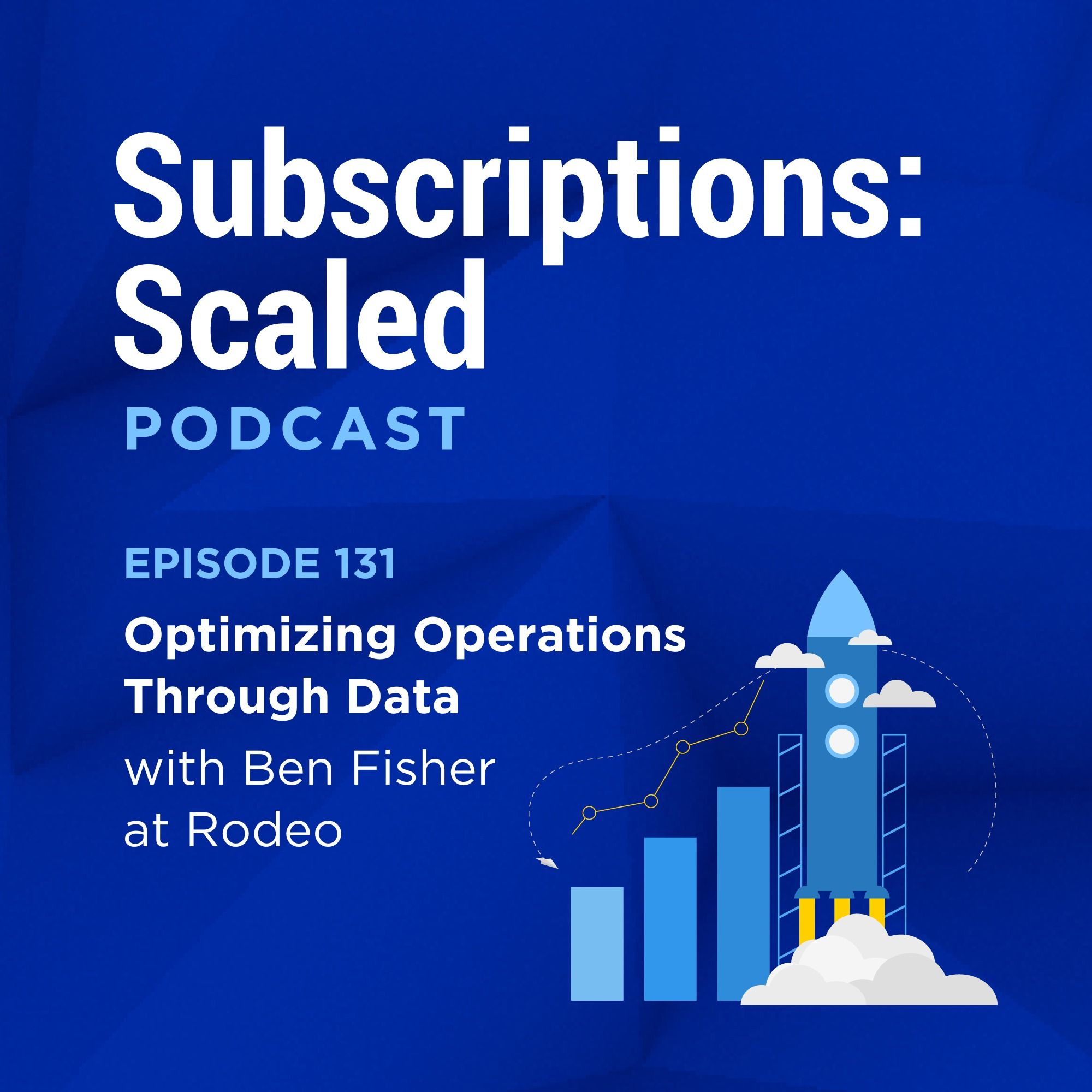 Optimizing Operations Through Data with Ben Fisher at Rodeo