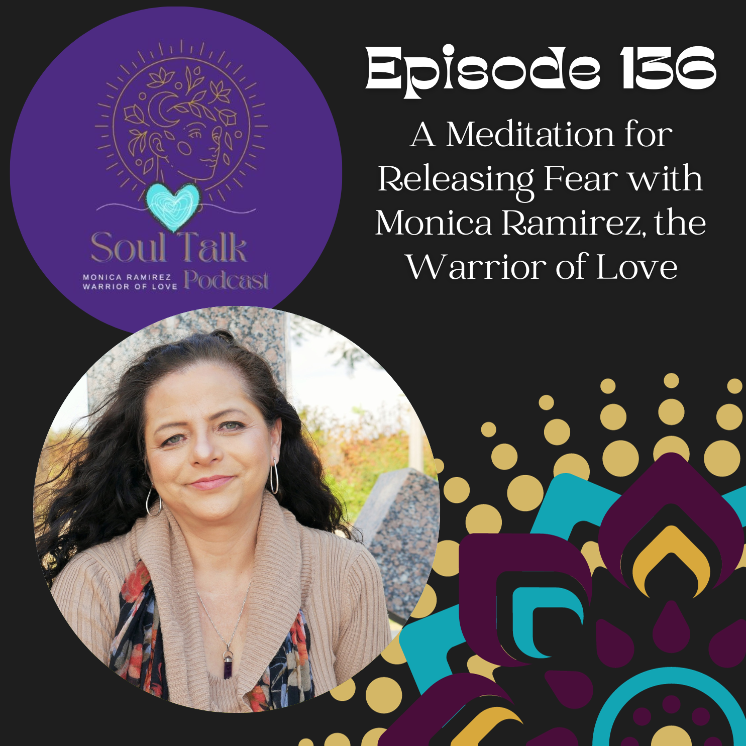 ⁣The Soul Talk Episode 136: A Meditation for Releasing Fear with Monica Ramirez, the Warrior of Love