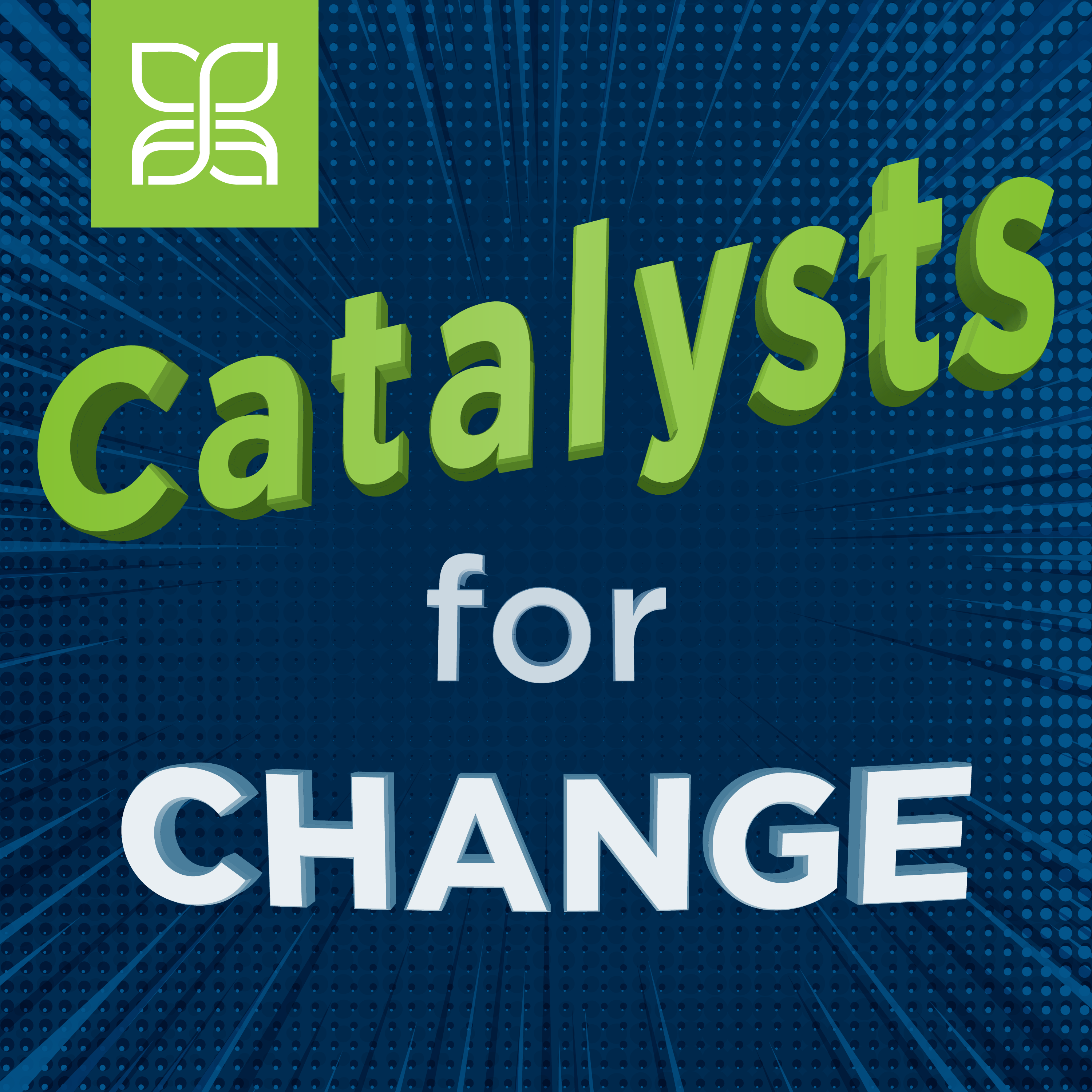 Catalysts for Change 