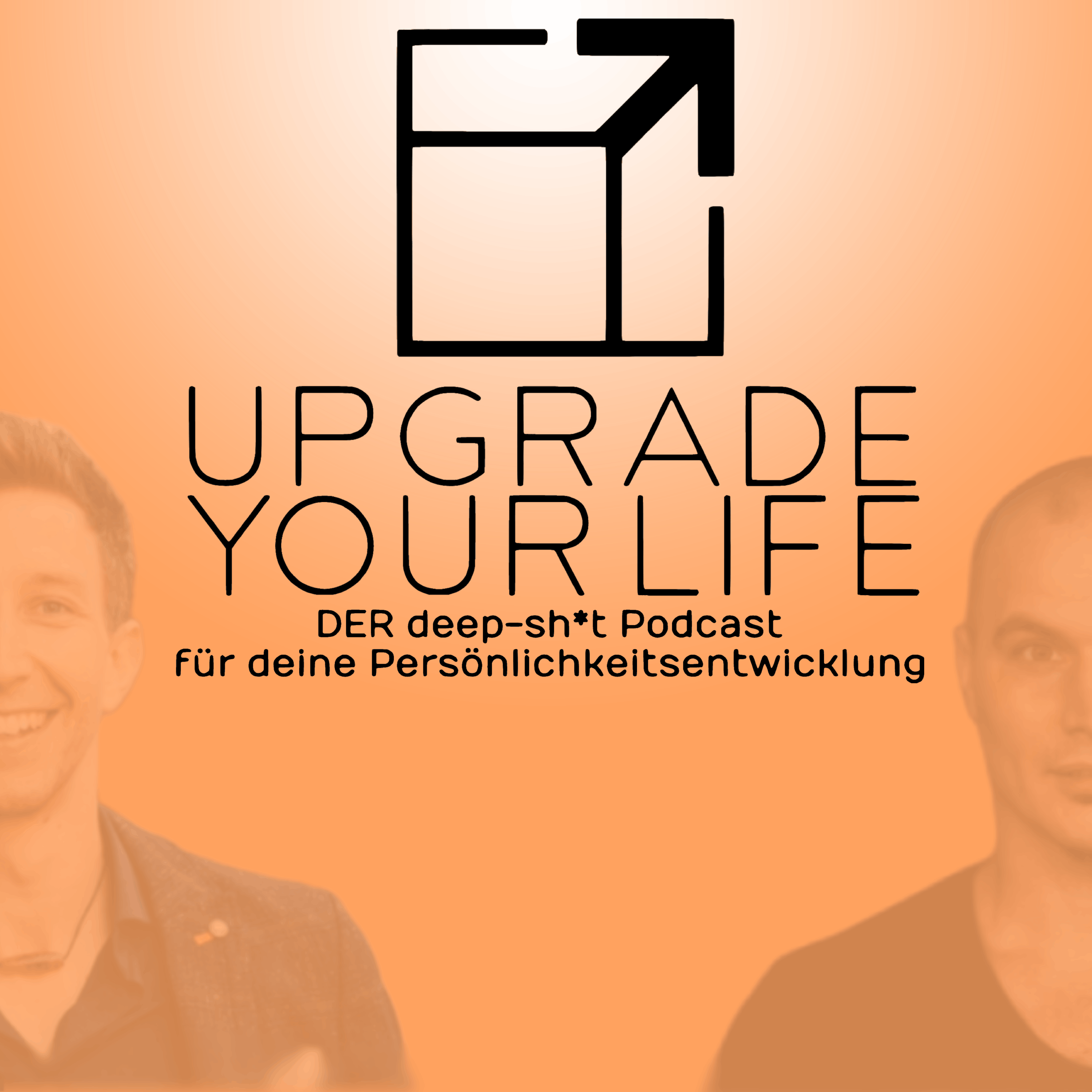 Upgrade your Life - DER deep-sh*t Podcast für deine Persönlichkeitsentwicklung 