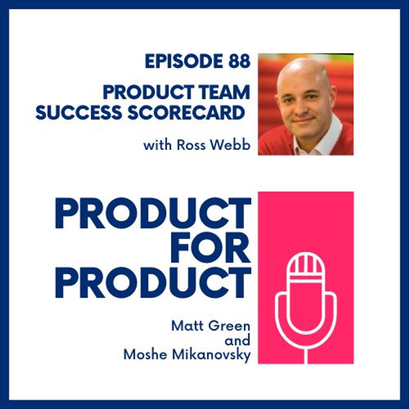 EP 88 - Product Team Success Scorecard with Ross Wilson