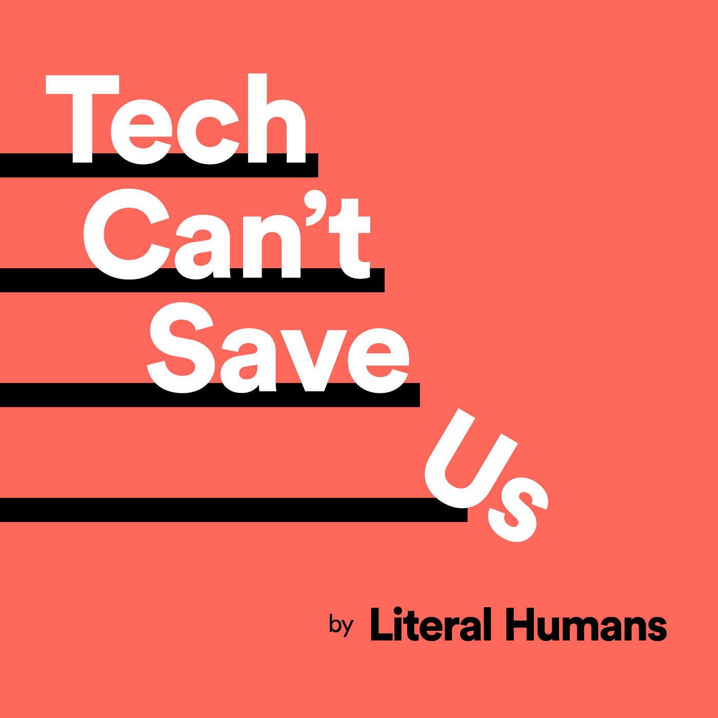 Tech Can't Save Us 