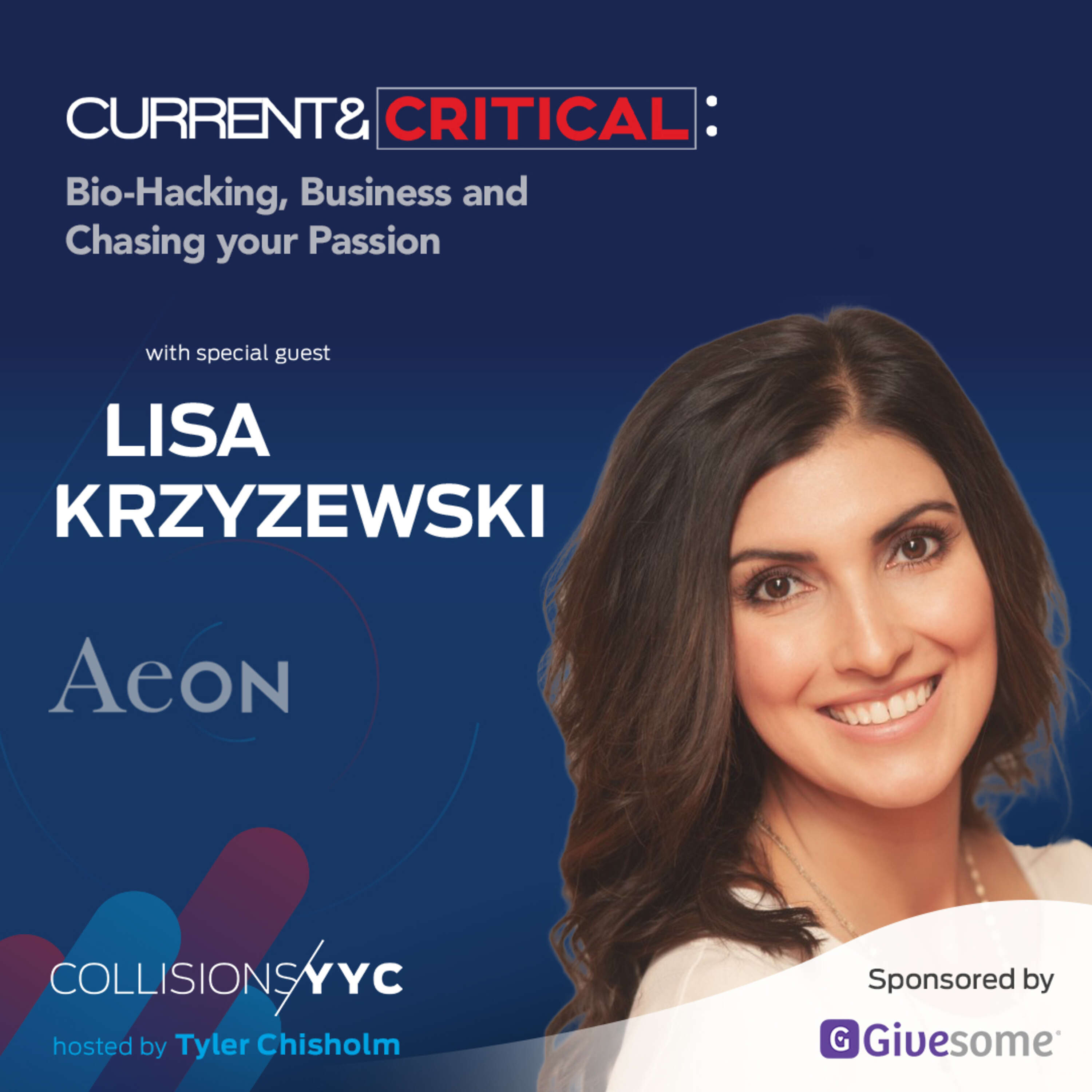 Current & Critical - Lisa Krzyzewski, Bio-Hacking, Business and Chasing your Passion