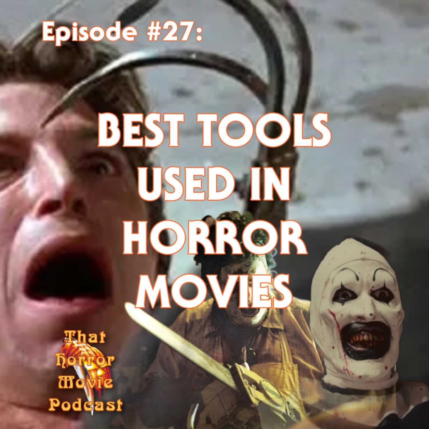 Episode #27- Best Tools Used In Horror Movies