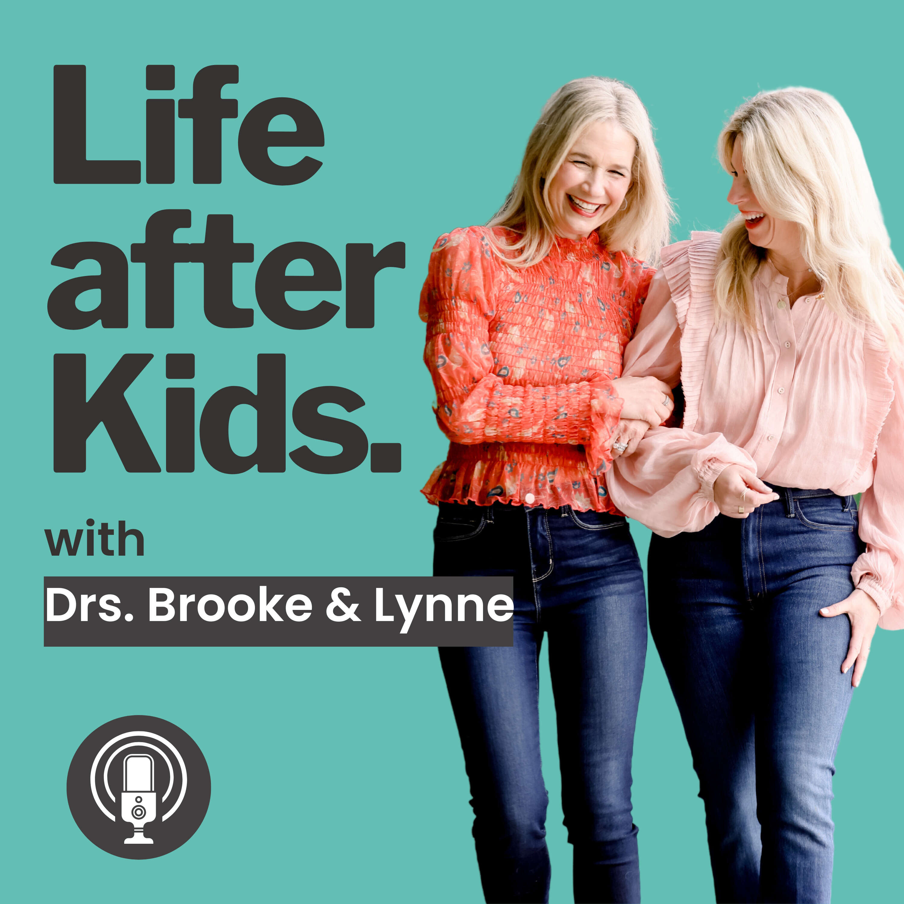 Life after Kids with Drs. Brooke and Lynne 