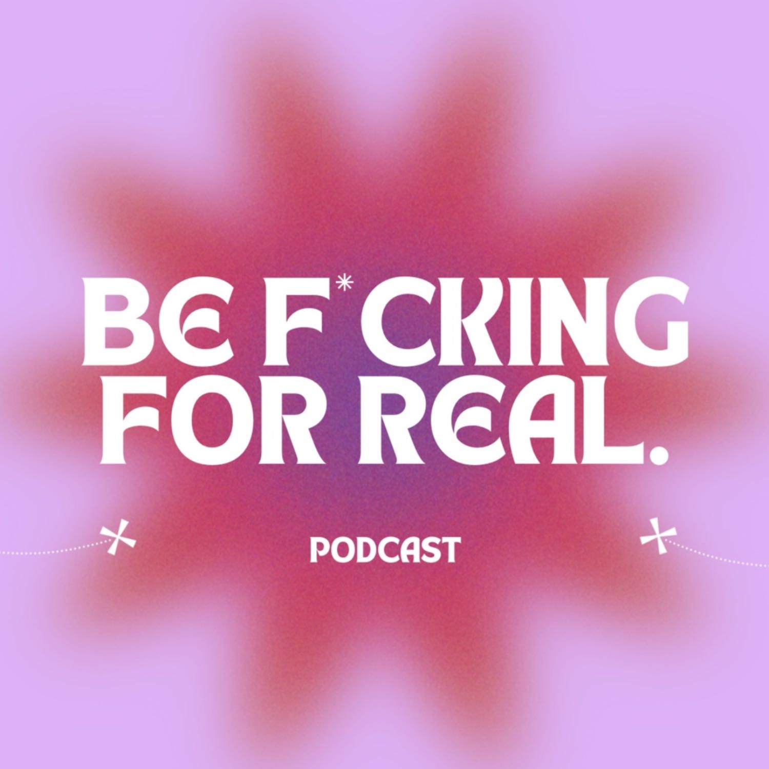 Be F*cking For Real 
