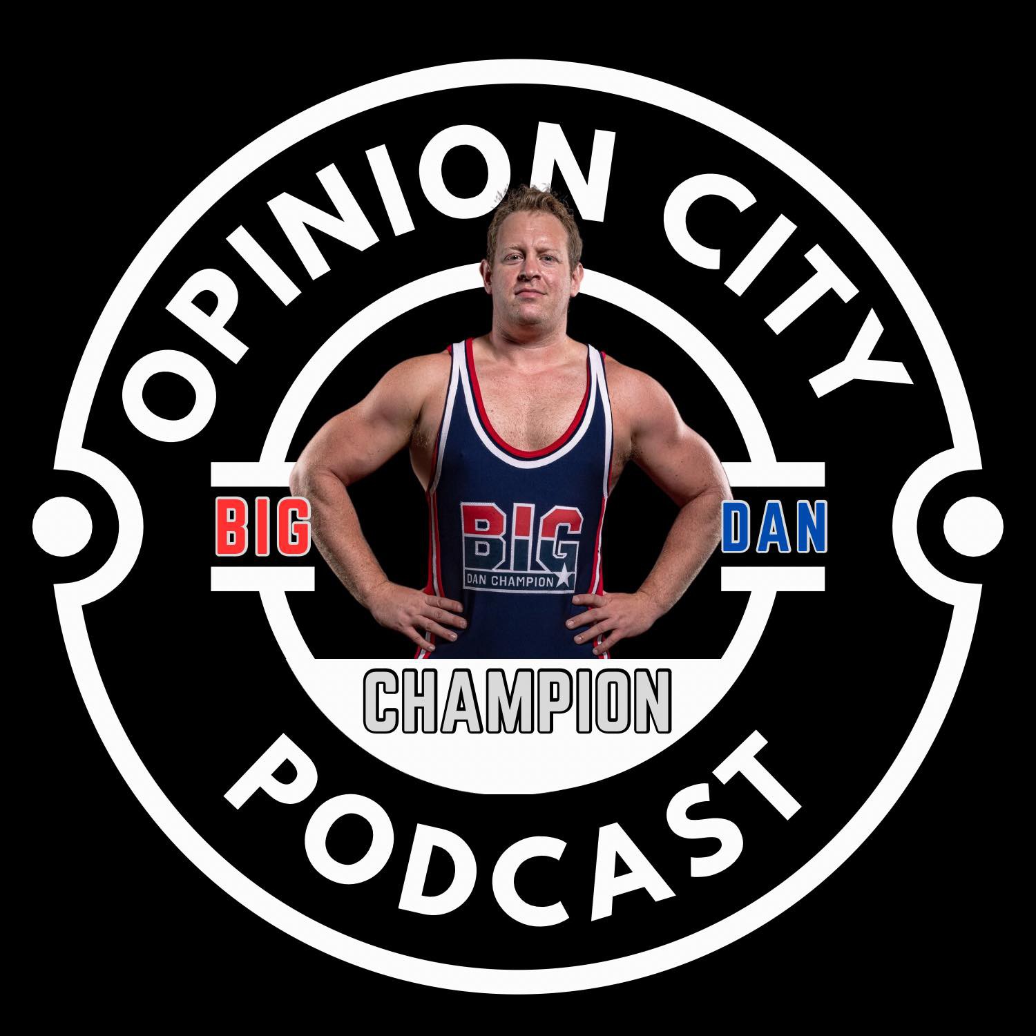 Episode 18 - Big Podcast! Featuring Special Guest Big Dan Champion