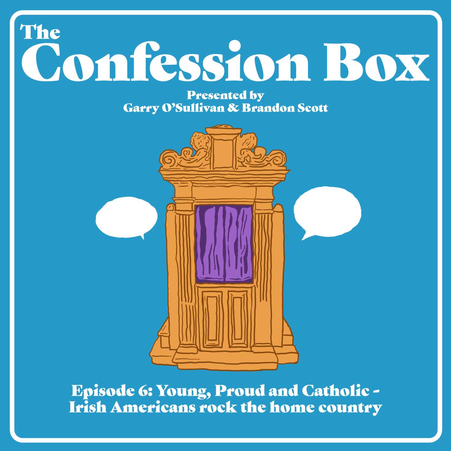 Episode 6: Young, Proud and Catholic - Irish Americans rock the home country