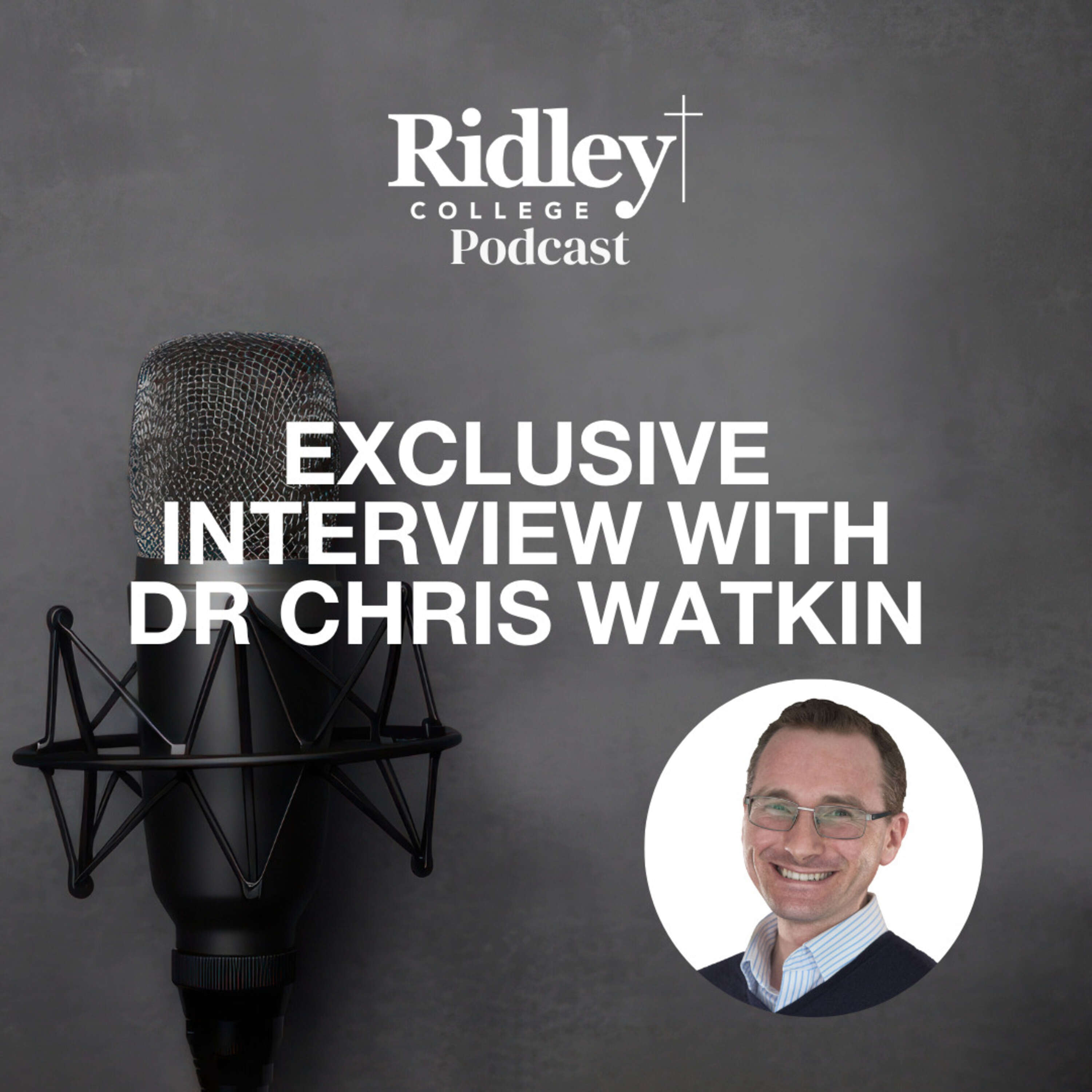 Special Interview with Dr Chris Watkin
