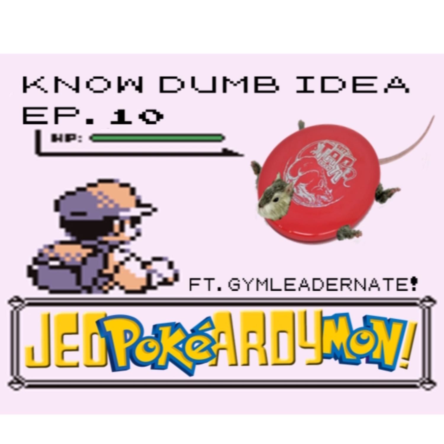 Ep. 10 Jeo-Poke-ardymon (Ft. Gymleadernate) 