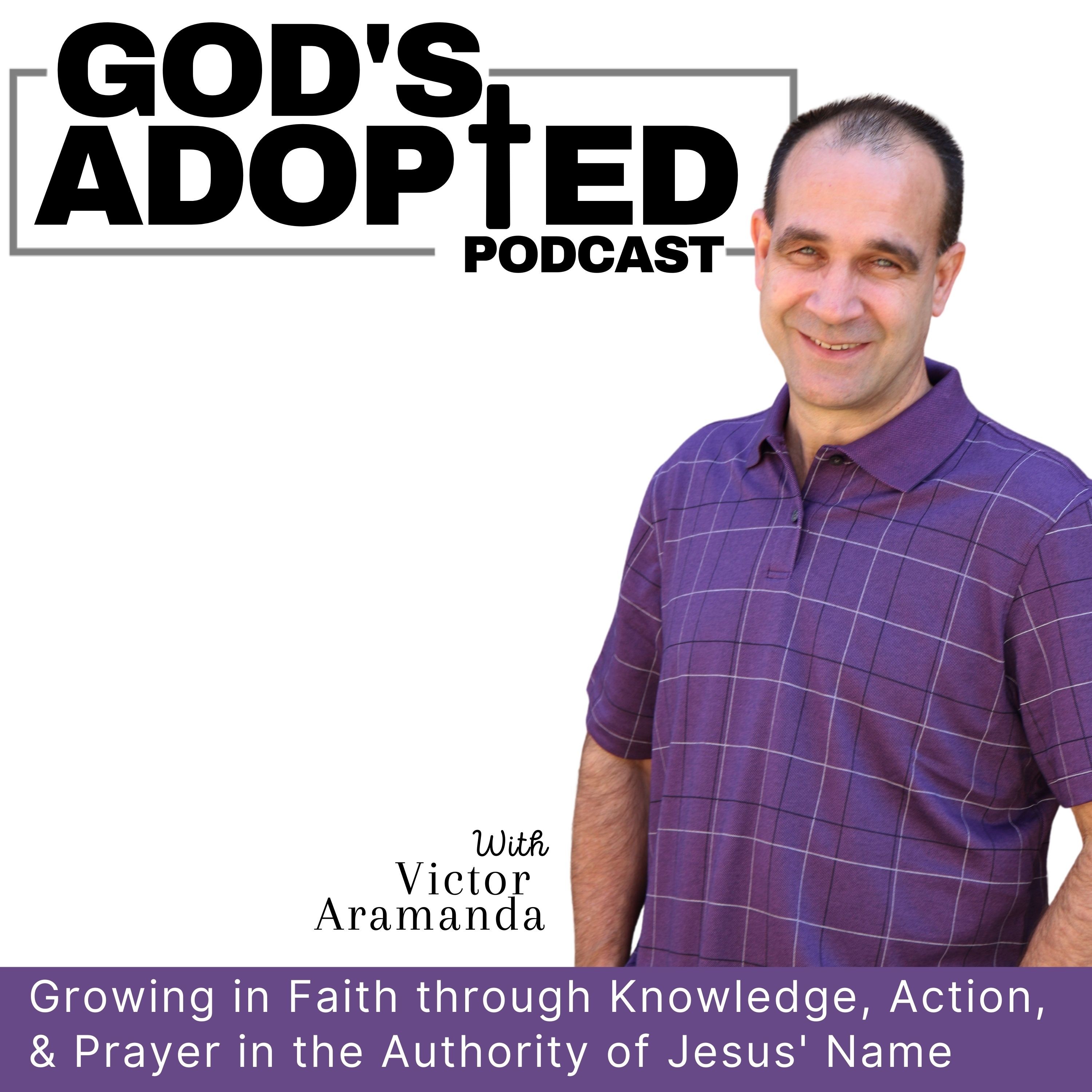 God’s Adopted Podcast - Christian Growth, Powerful Prayer, Faith, Bible Study 