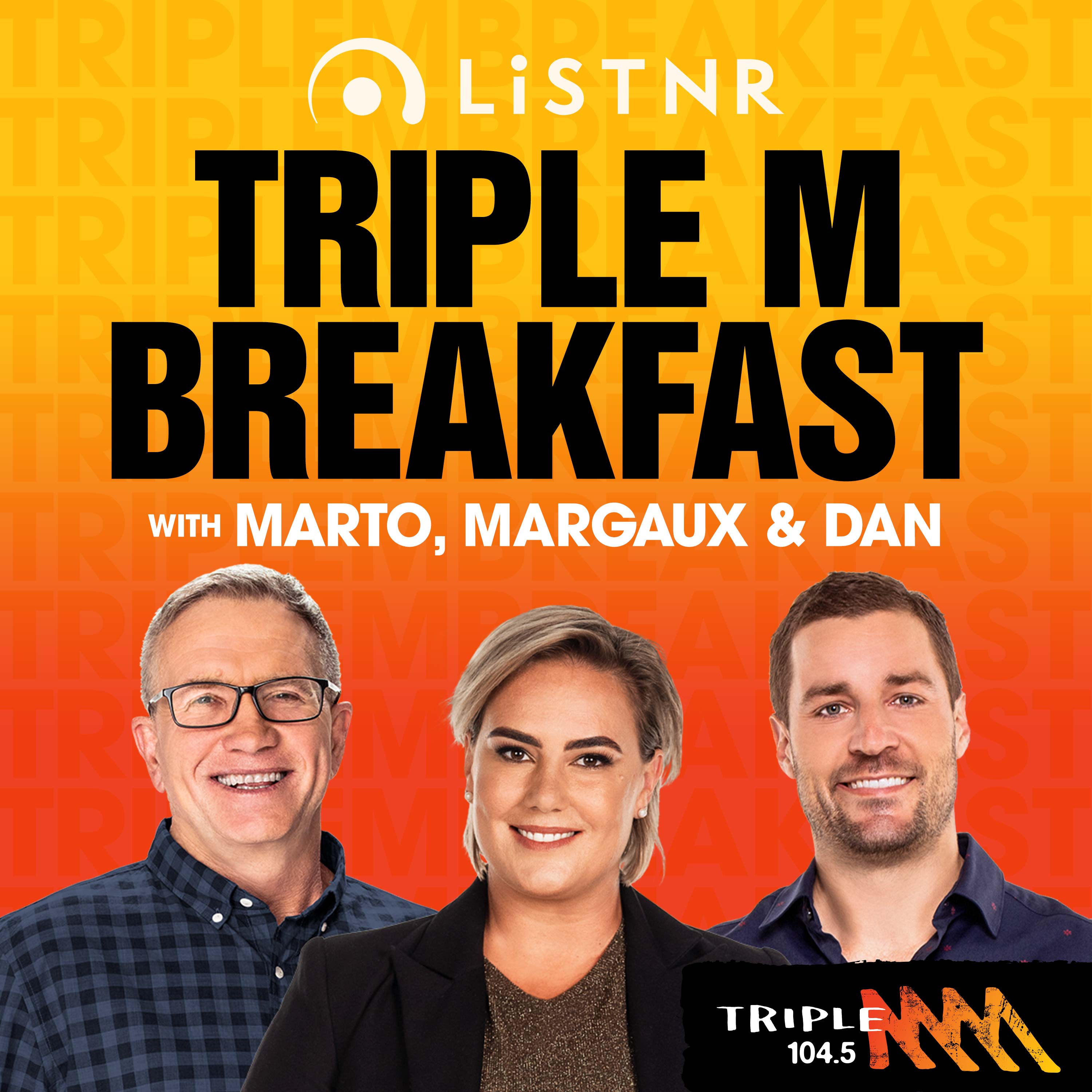 Triple M Breakfast with Marto, Margaux & Dan - 104.5 Triple M Brisbane 