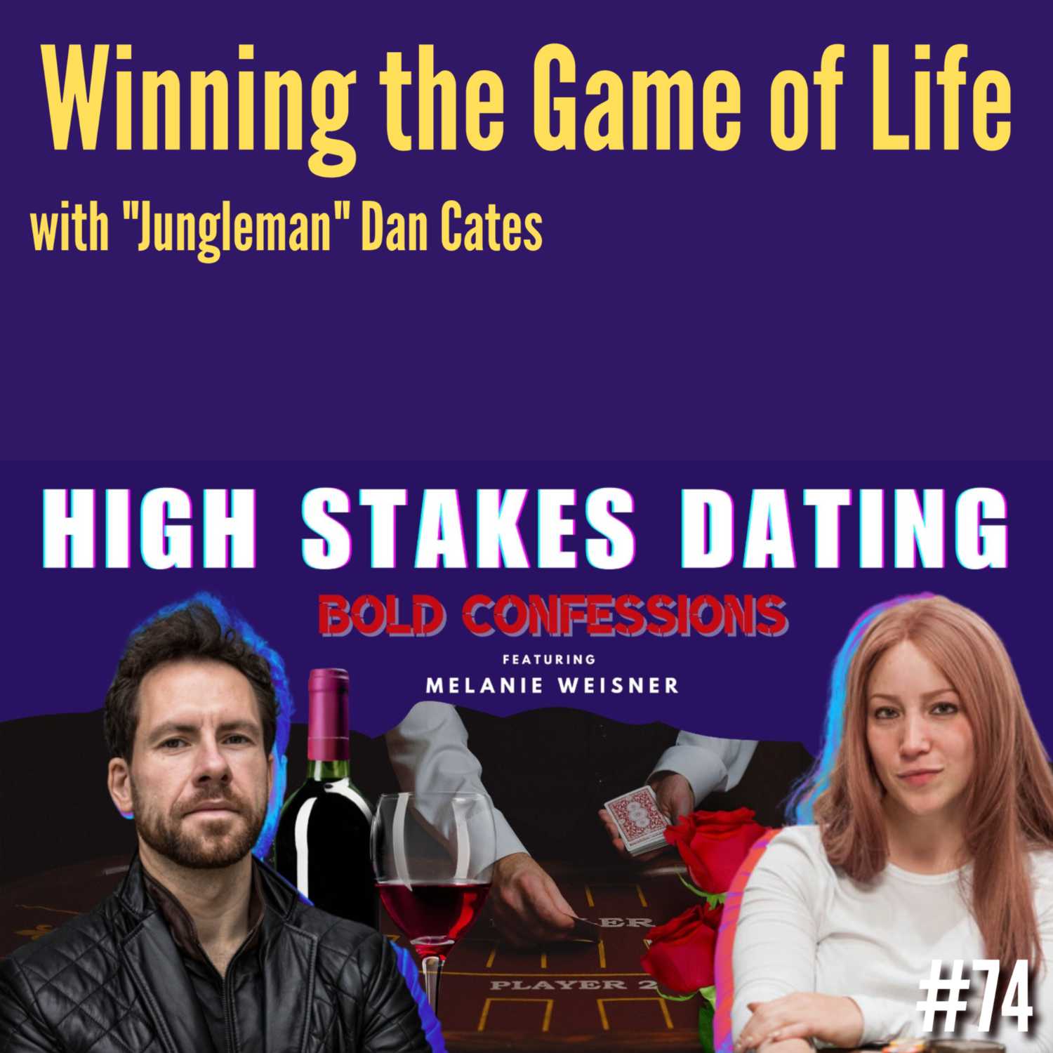 High Stakes Dating - Bold Confessions featuring "Jungleman" Dan Cates and Melanie Weisner