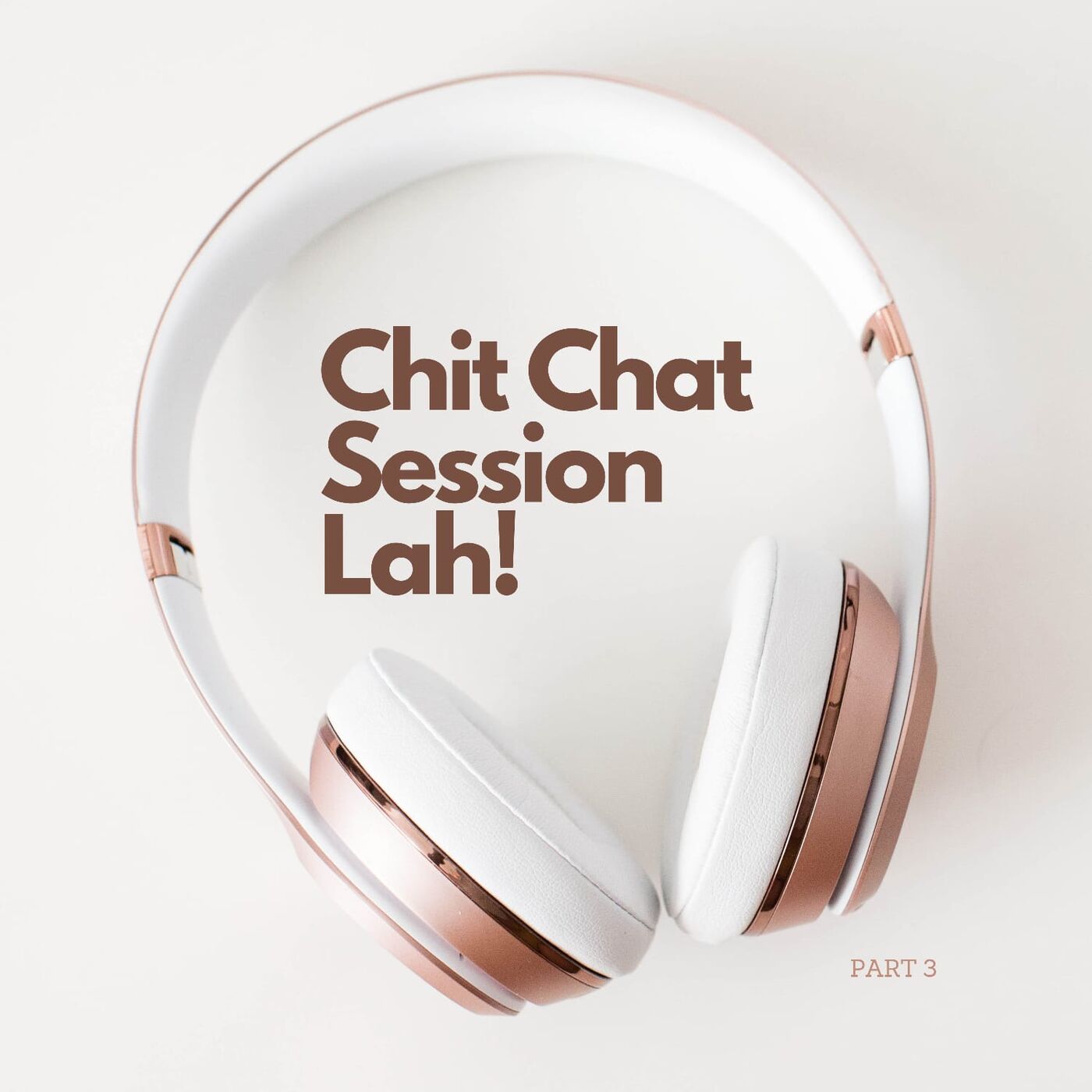 ⁣Part 3: Chit Chat Session Lah..