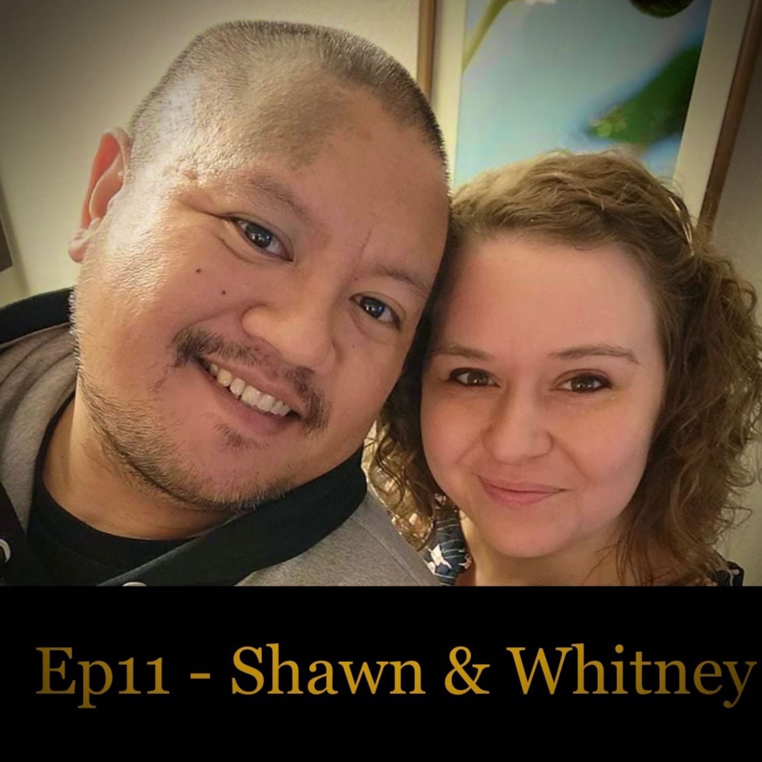 Ep 11 - Shawn & Whitney 