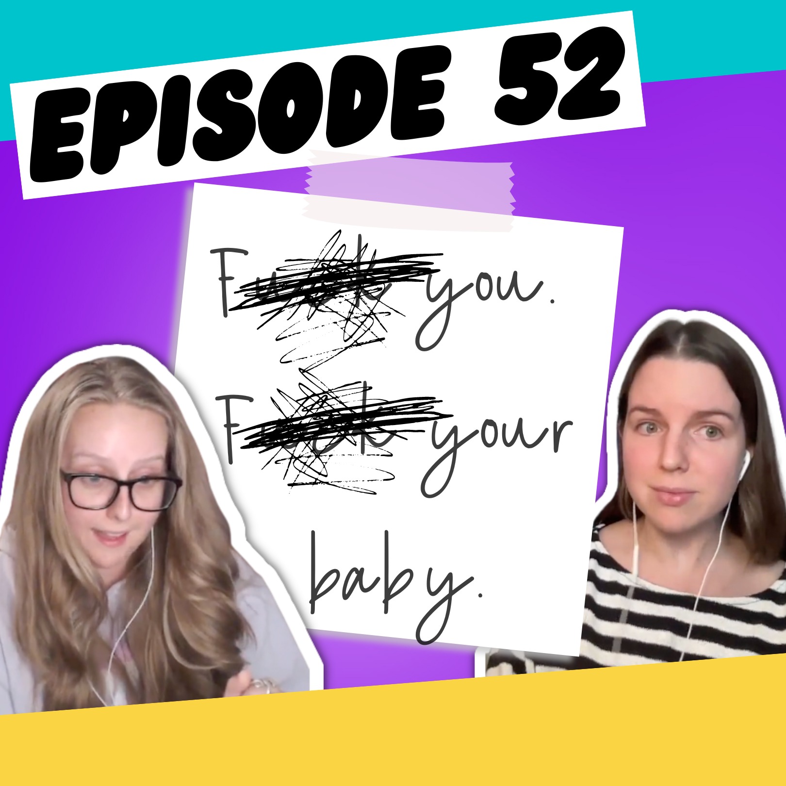 Episode 52: F&#% You, F&#% Your Baby