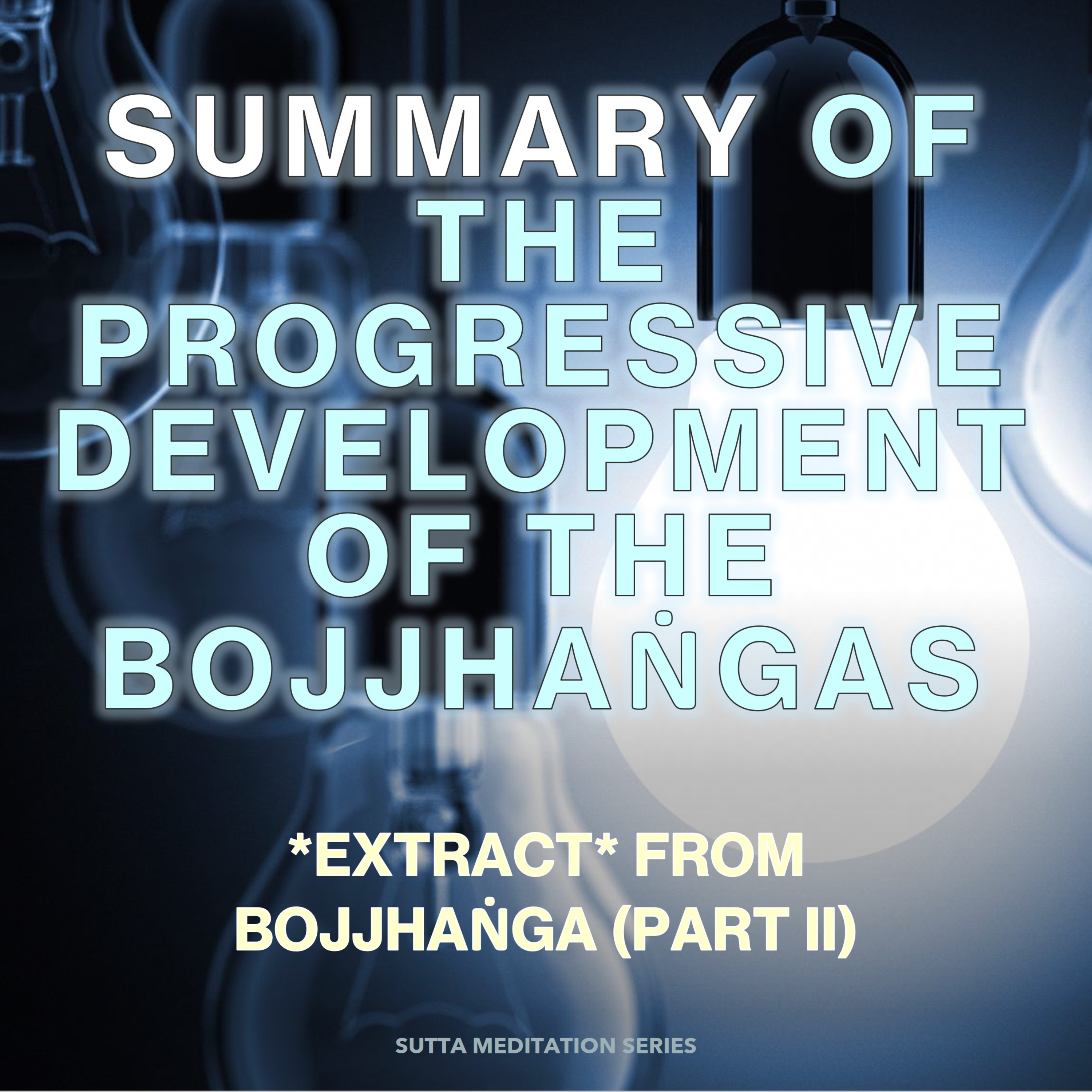 ⁣*EXTRACT* from Bojjhanga (Part II) — Summary of the progressive development of the Bojjhangas