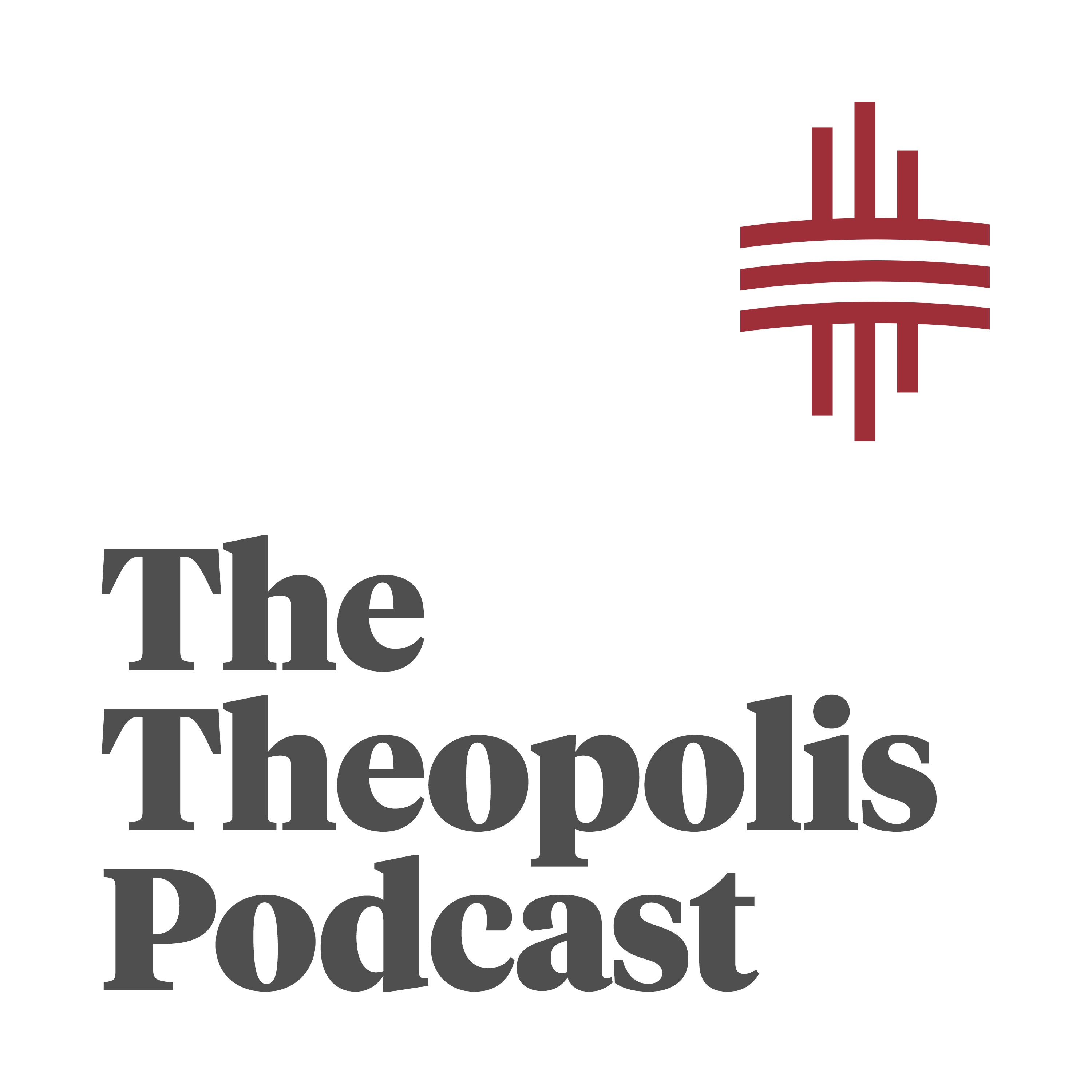 The Theopolis Podcast 