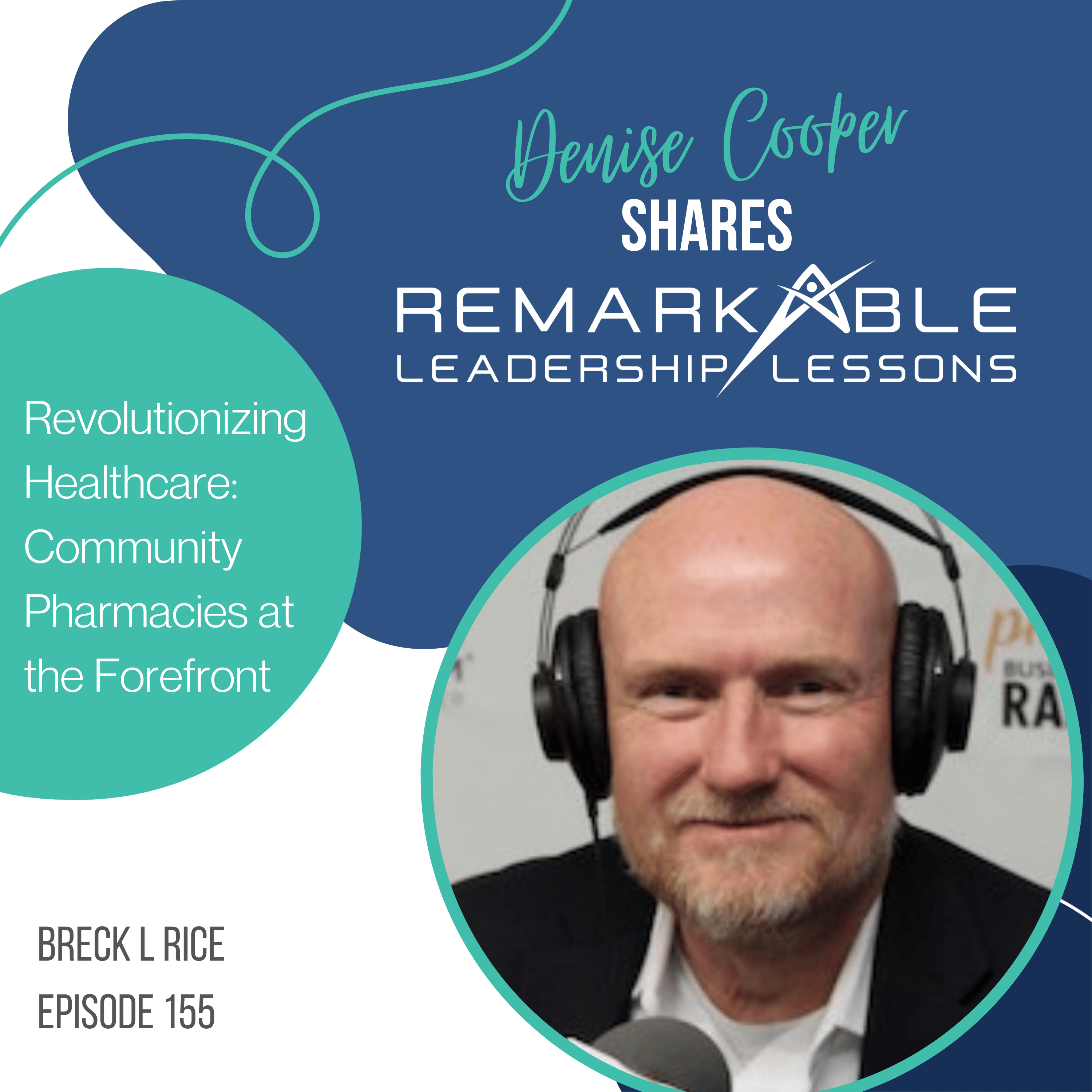 Revolutionizing Healthcare: Community Pharmacies at the Forefront with Breck L. Rice(Episode 155)