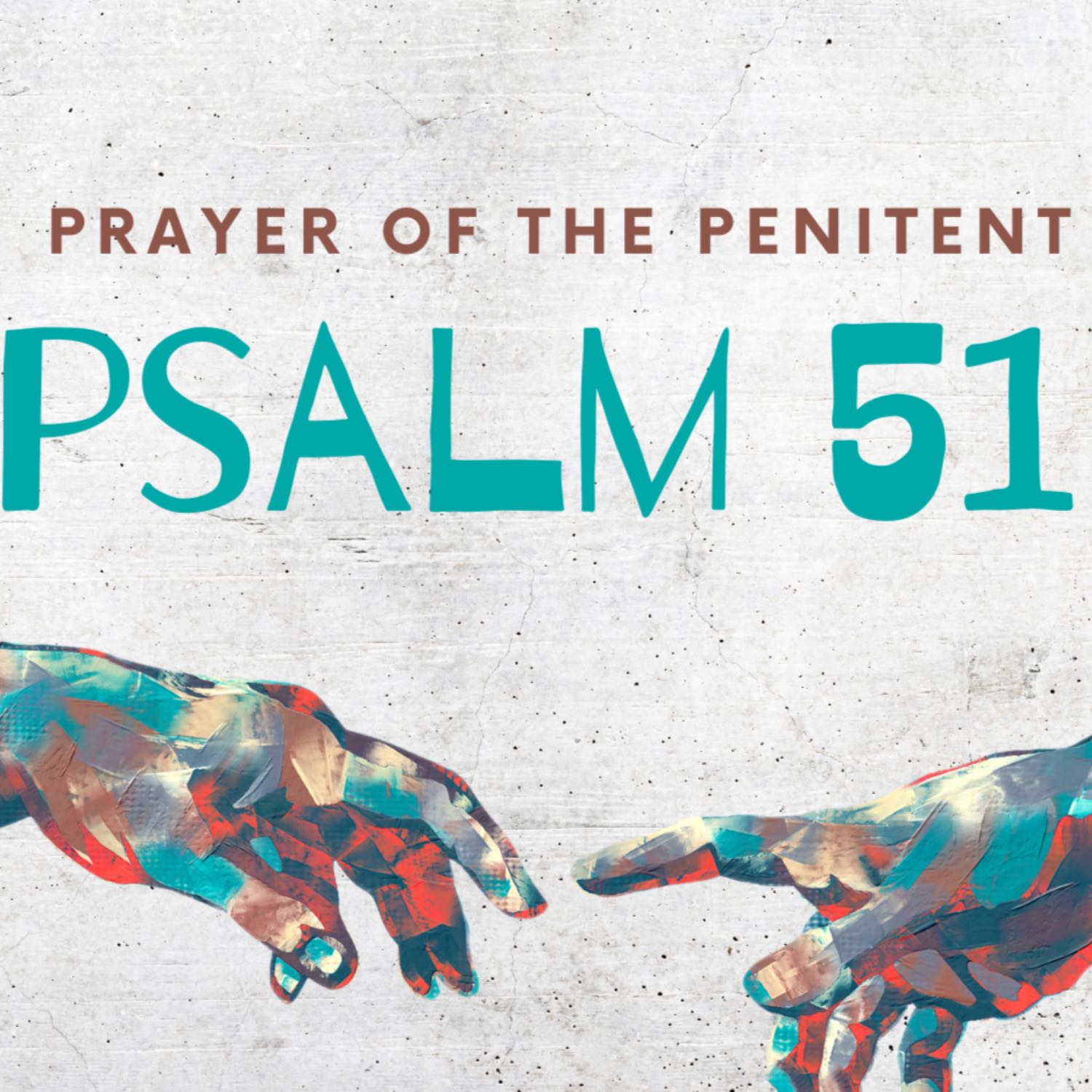 Psalm 51 Pt2: The Prayer of the Penitent