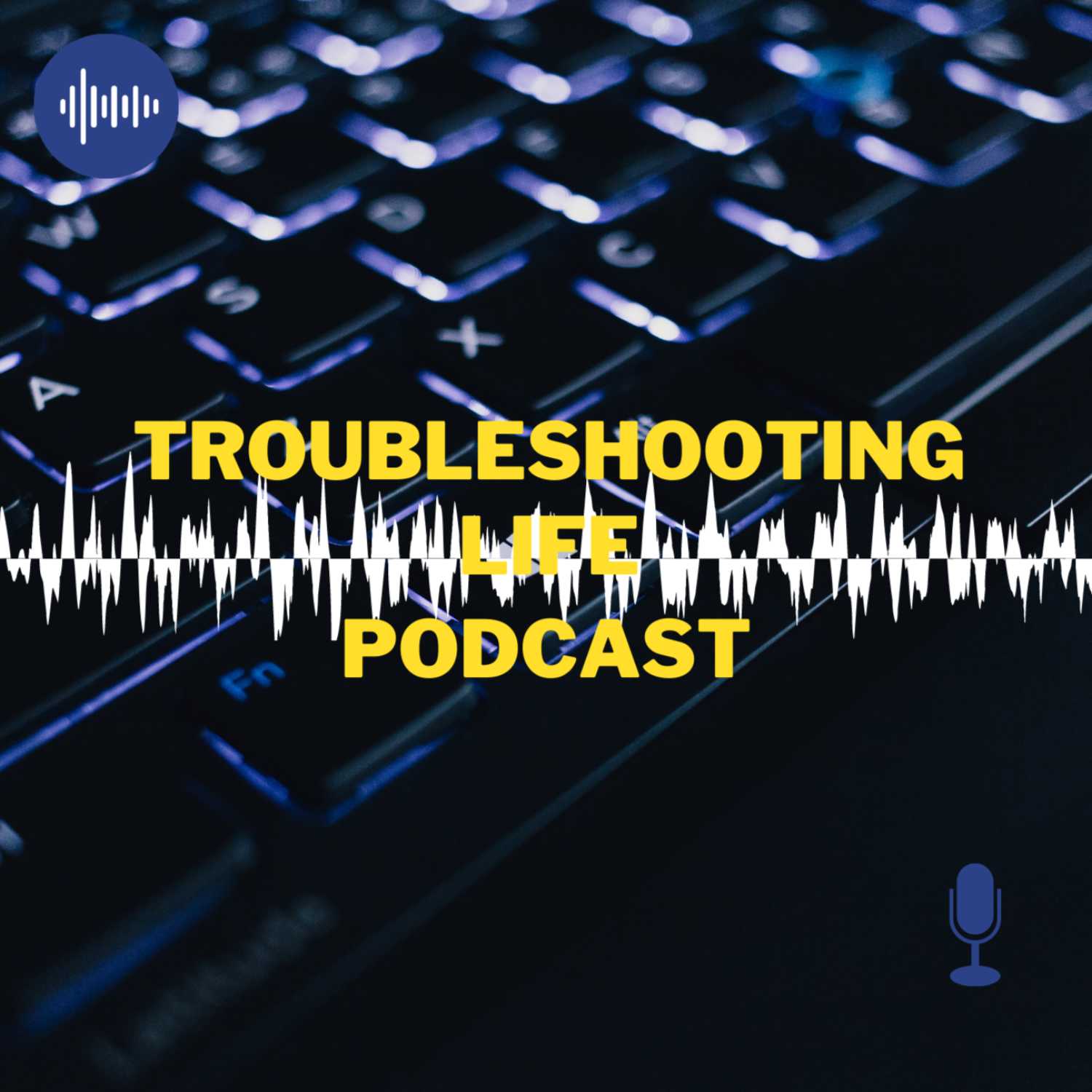 Troubleshooting Life Podcast 