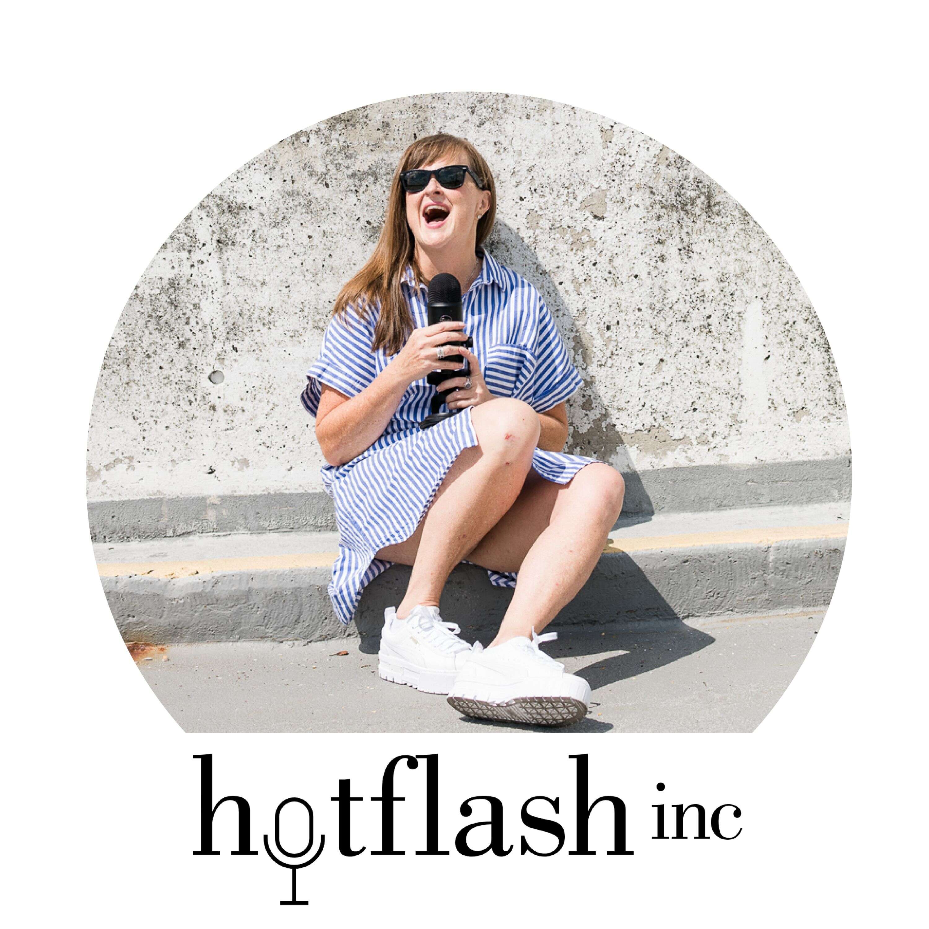 The Hotflash Inc podcast 