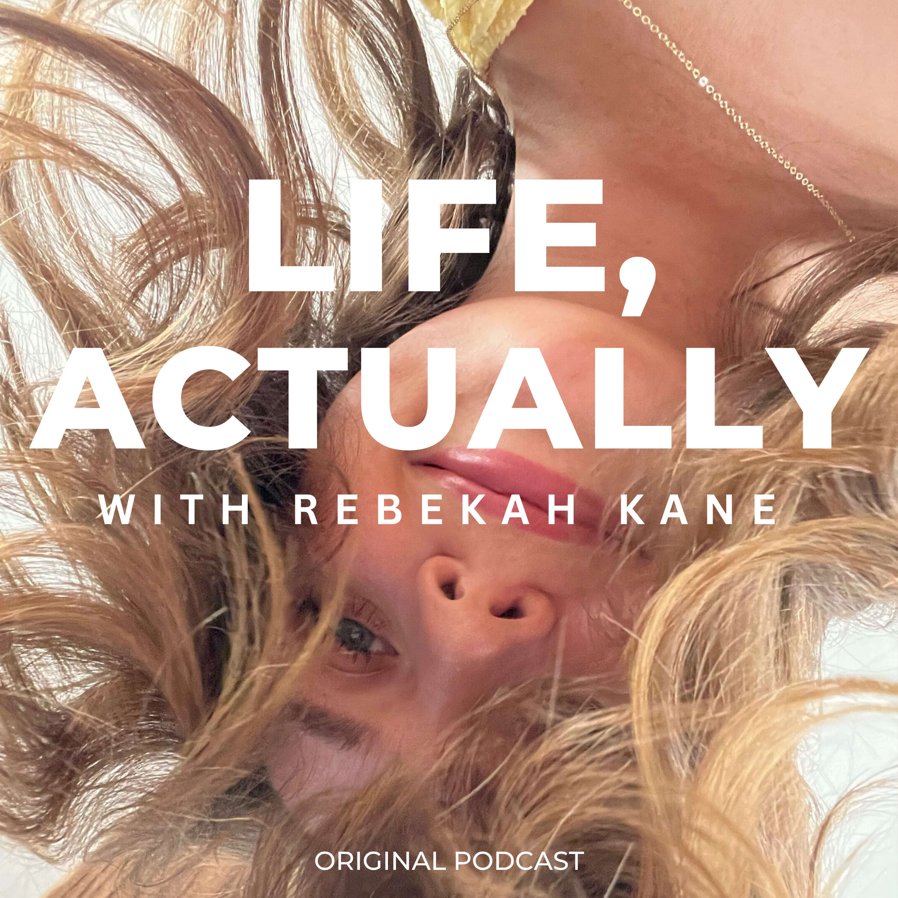 Life, Actually with Rebekah Kane 