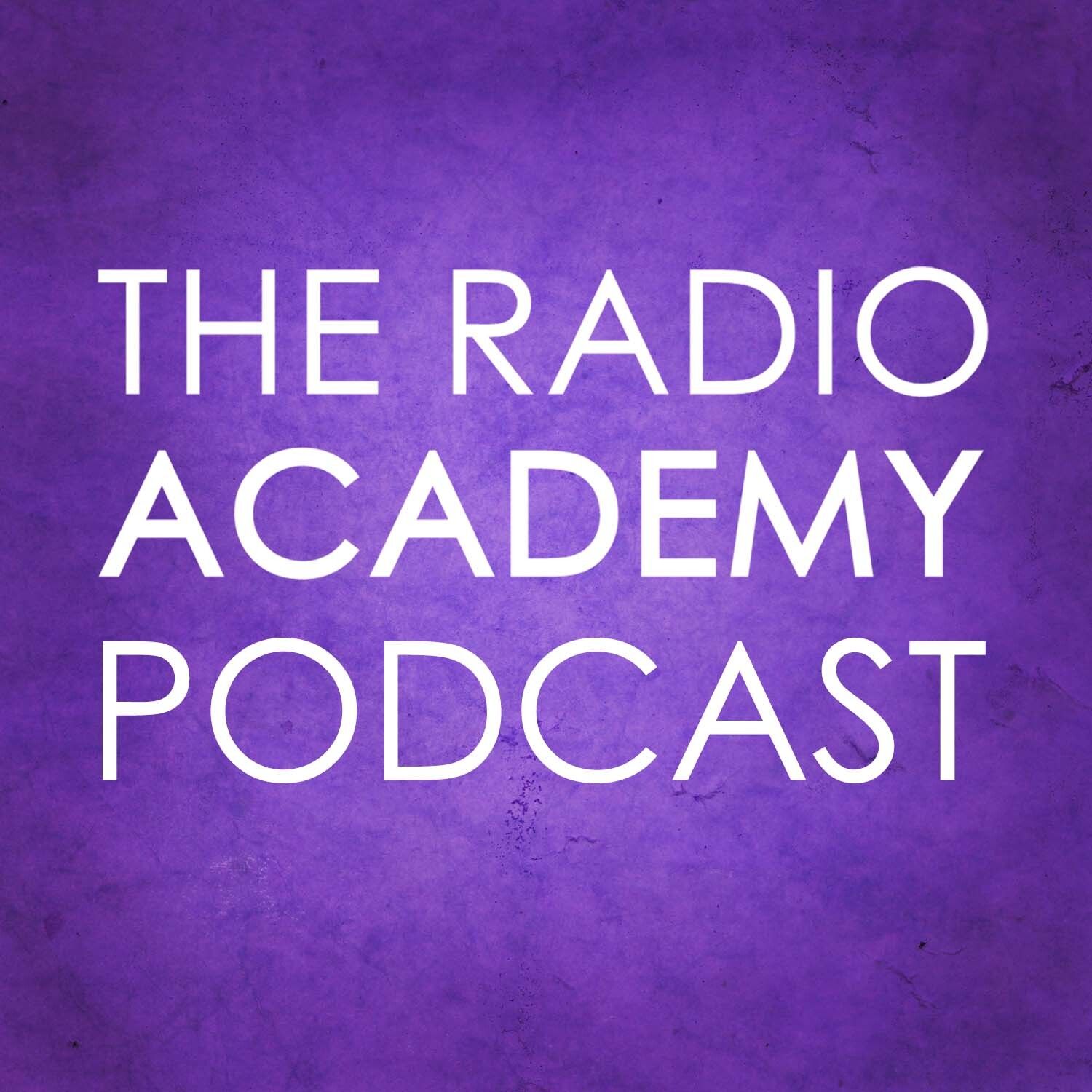 The Radio Academy Podcast 