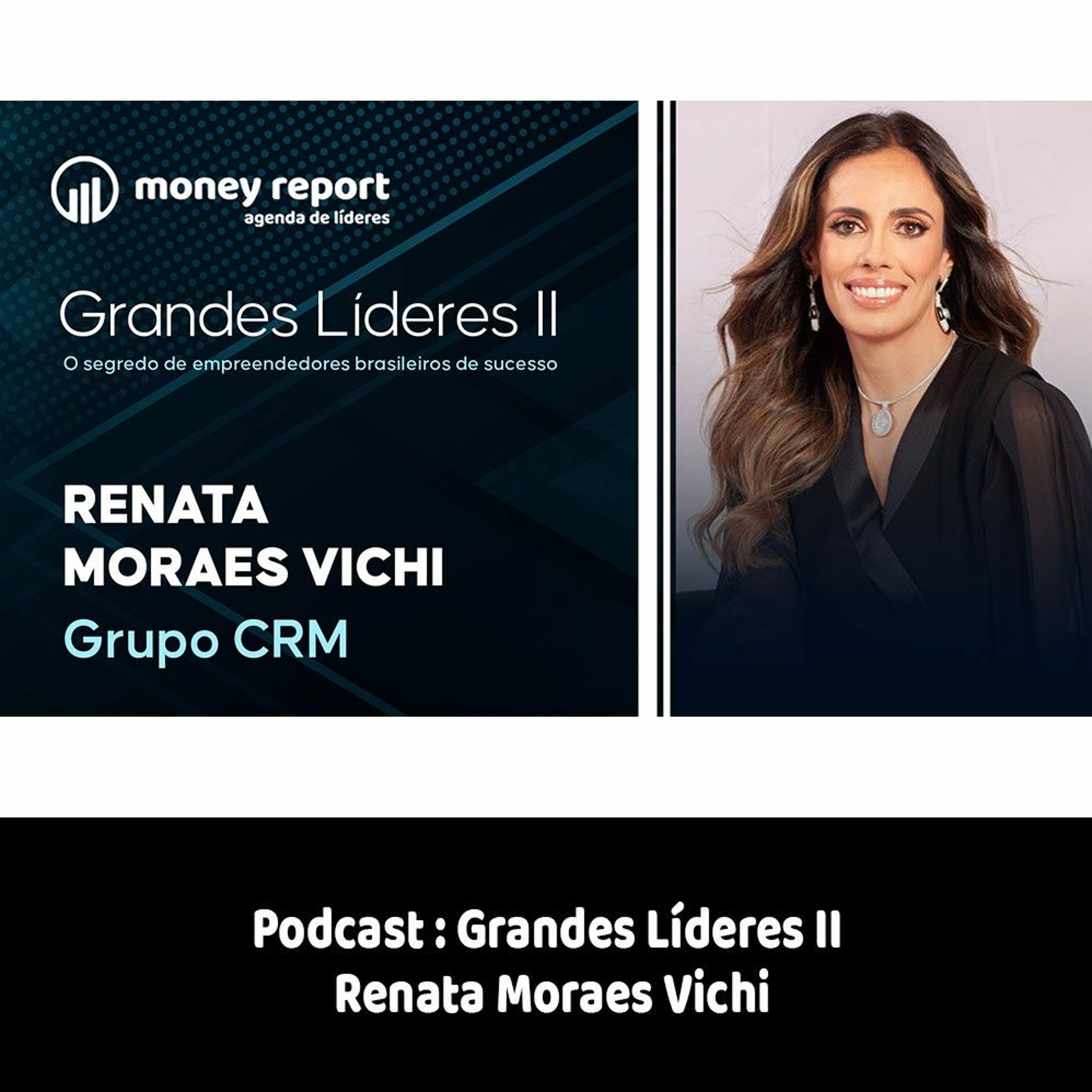 ⁣Podcast: Grandes Líderes II - Renata Moraes Vichi