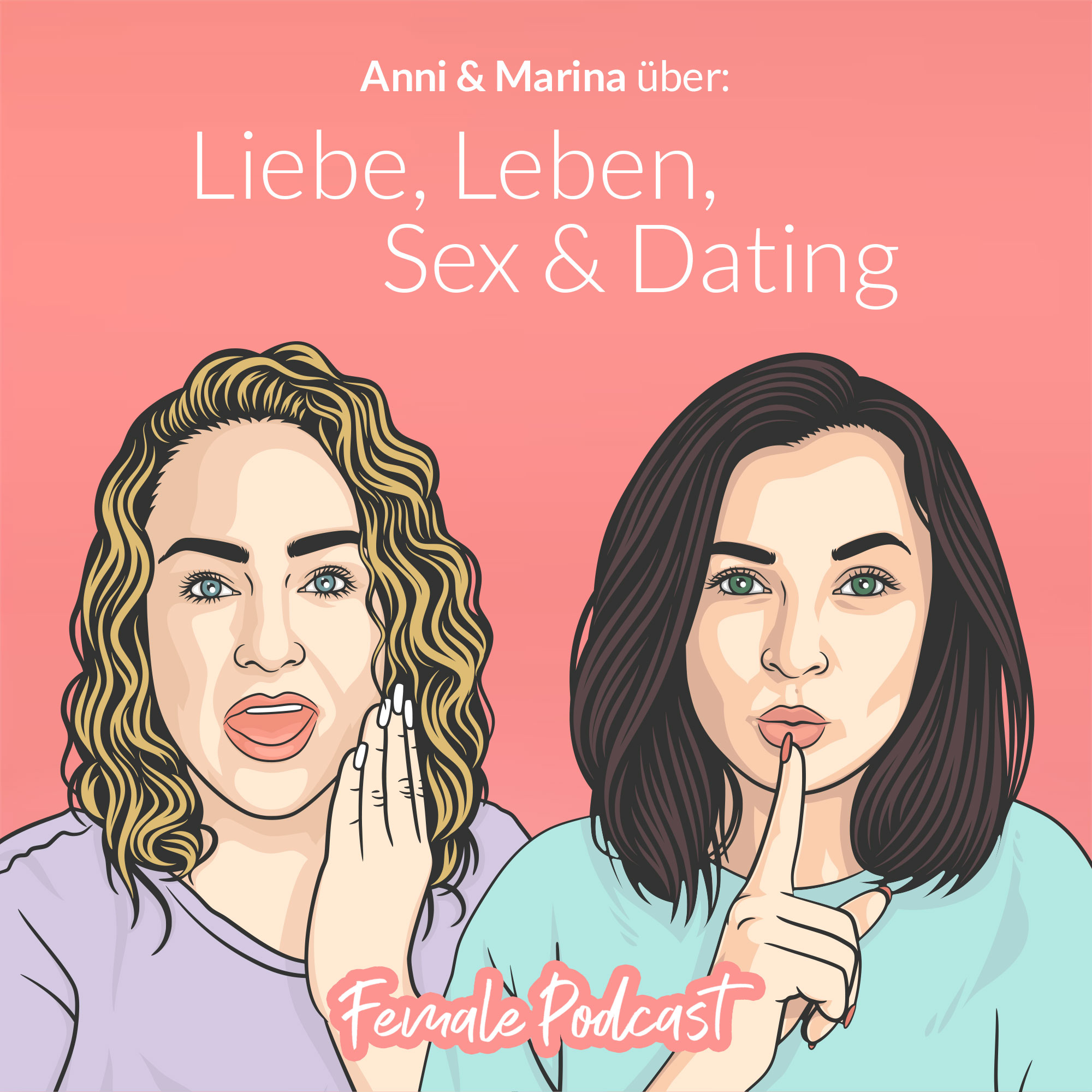 Female Podcast - Liebe, Leben, Sex & Dating 